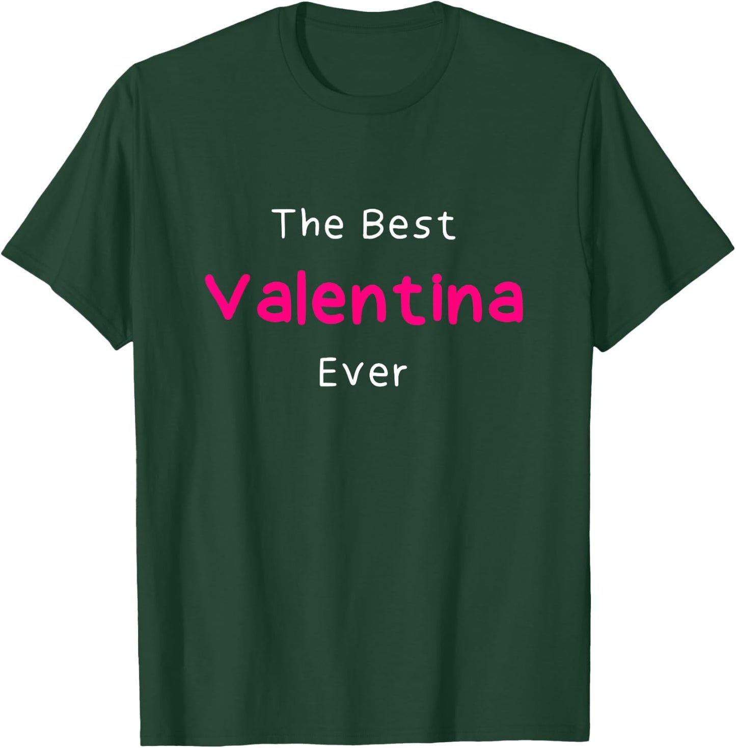 The Best Valentina Ever / Quote Named Valentina T-Shirt - T-Shirt | Forest