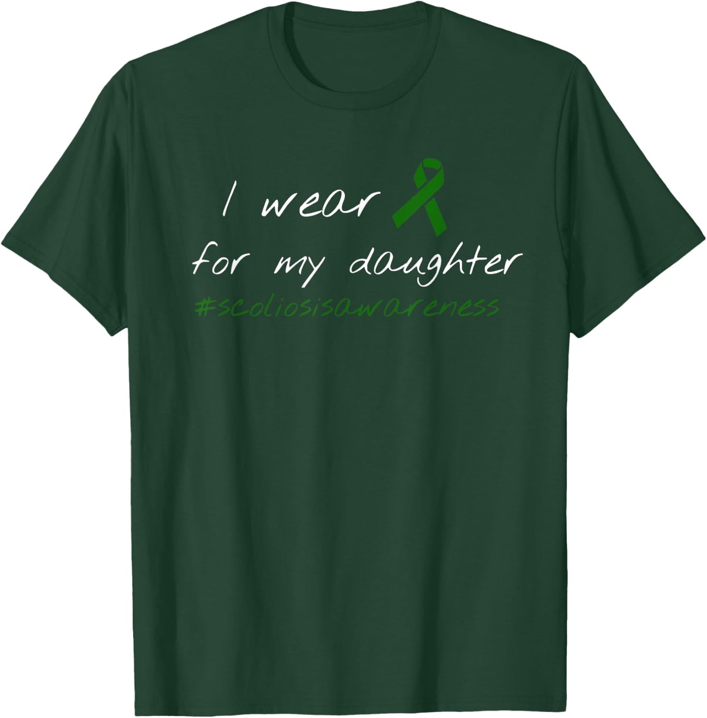 Scoliosis Wear Green For Daughter Mom Dad Support T-Shirt - T-Shirt | Forest