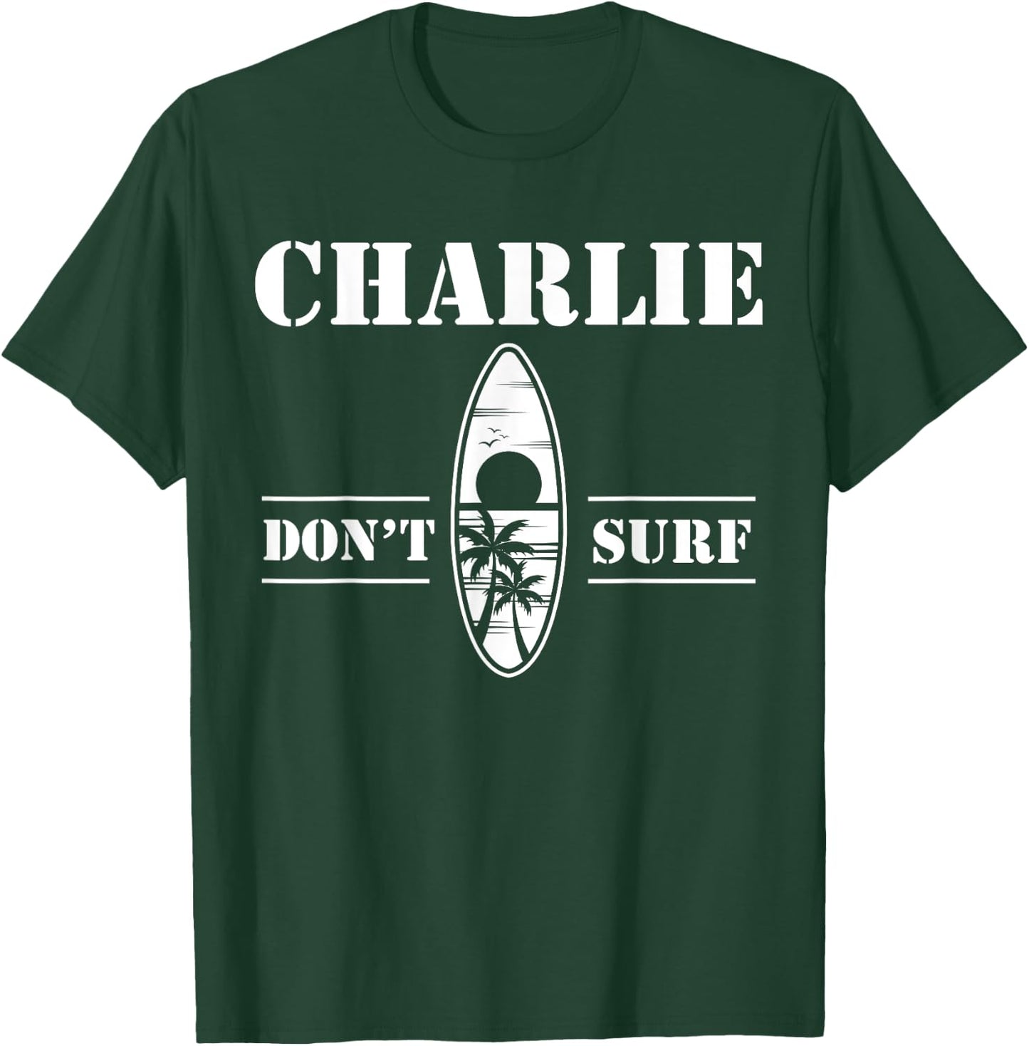 Charlie Don't Surf Military Vietnam War Veteran Movie Buff T-Shirt - T-Shirt | Forest
