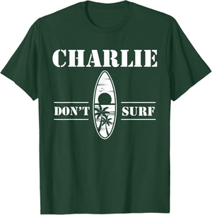 Charlie Don't Surf Military Vietnam War Veteran Movie Buff T-Shirt - T-Shirt | Forest