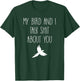 My Bird and I Talk Shit About You Funny Canary Macaw Lovers T-Shirt - T-Shirt | Forest