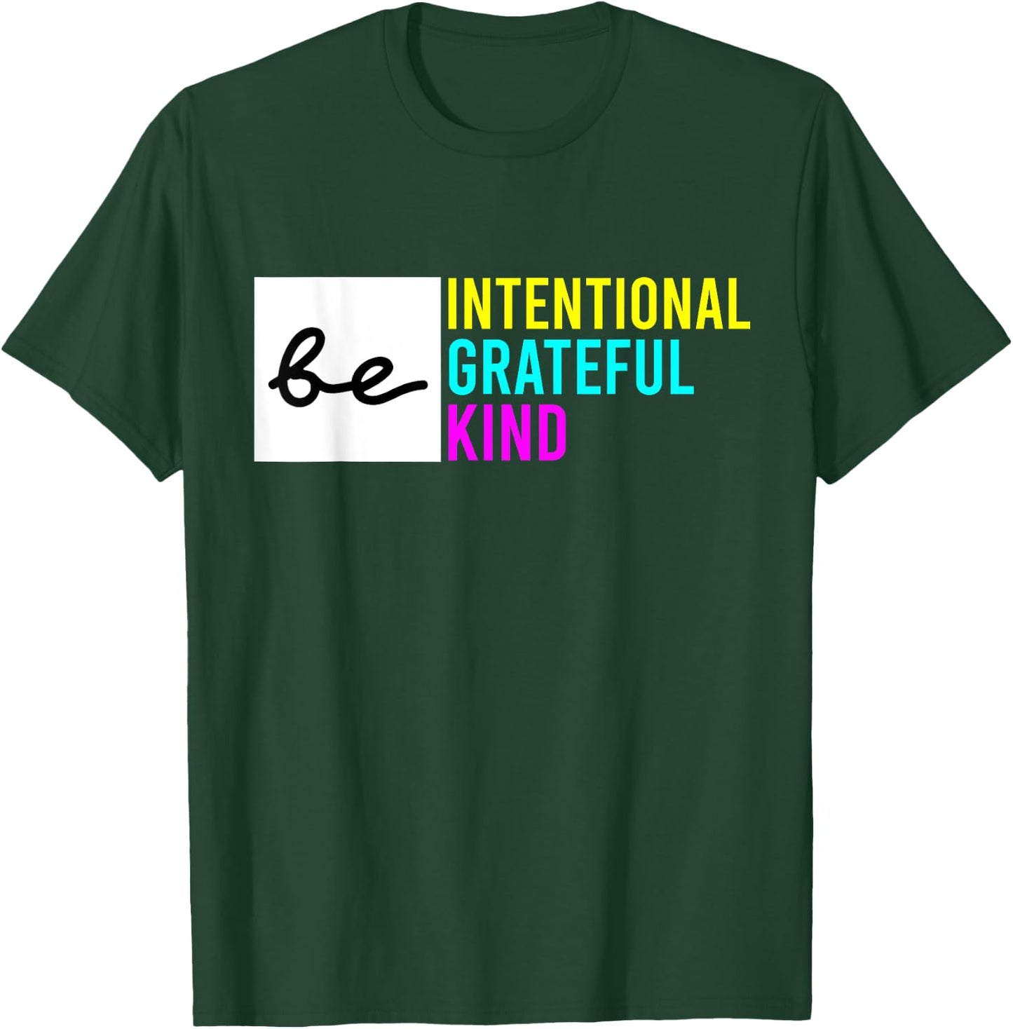 Be Intentional Be Grateful & Kind Compassion Love Thankful T-Shirt - T-Shirt | Forest