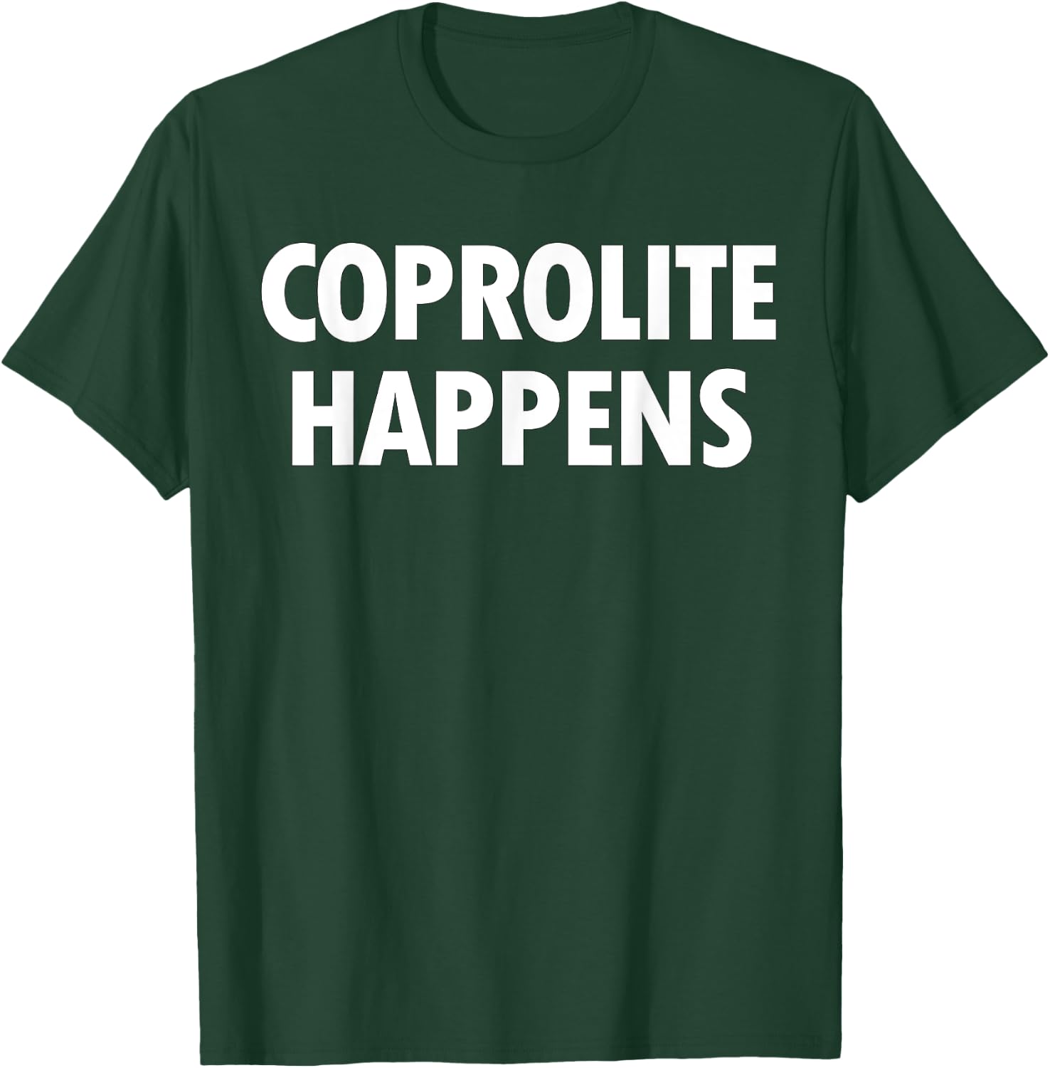 Coprolite Happens, Funny Paleontology, Fossil Hunter T-Shirt - T-Shirt | Forest