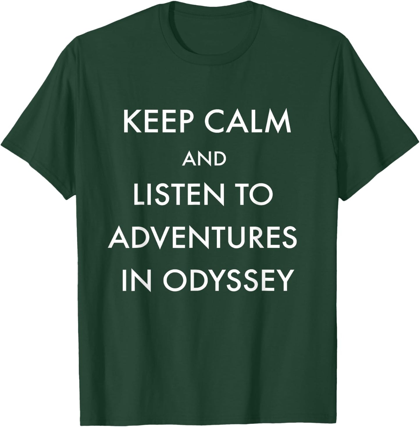 Keep Calm and Listen to Adventures in Odyssey T-Shirt - T-Shirt | Forest