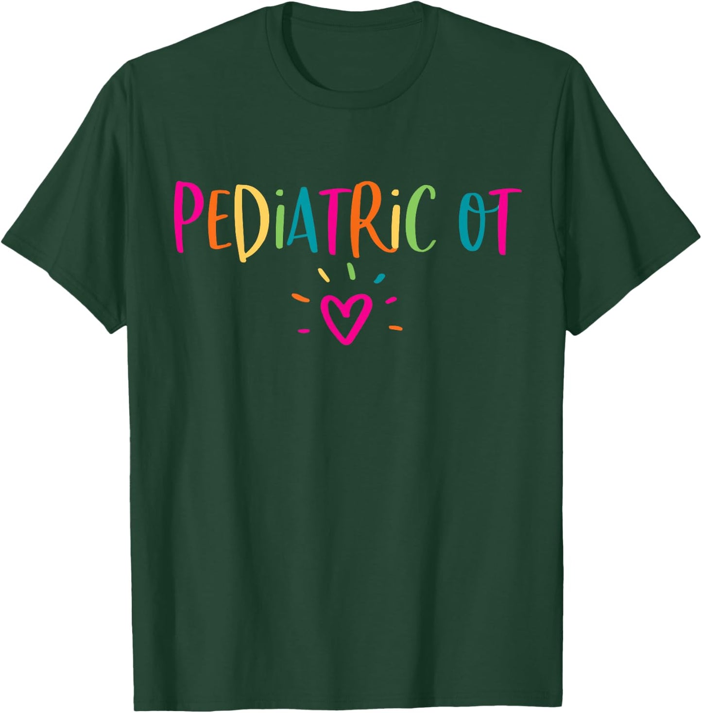 Pediatric OT Occupational Therapy Office Staff Appreciation T-Shirt - T-Shirt | Forest