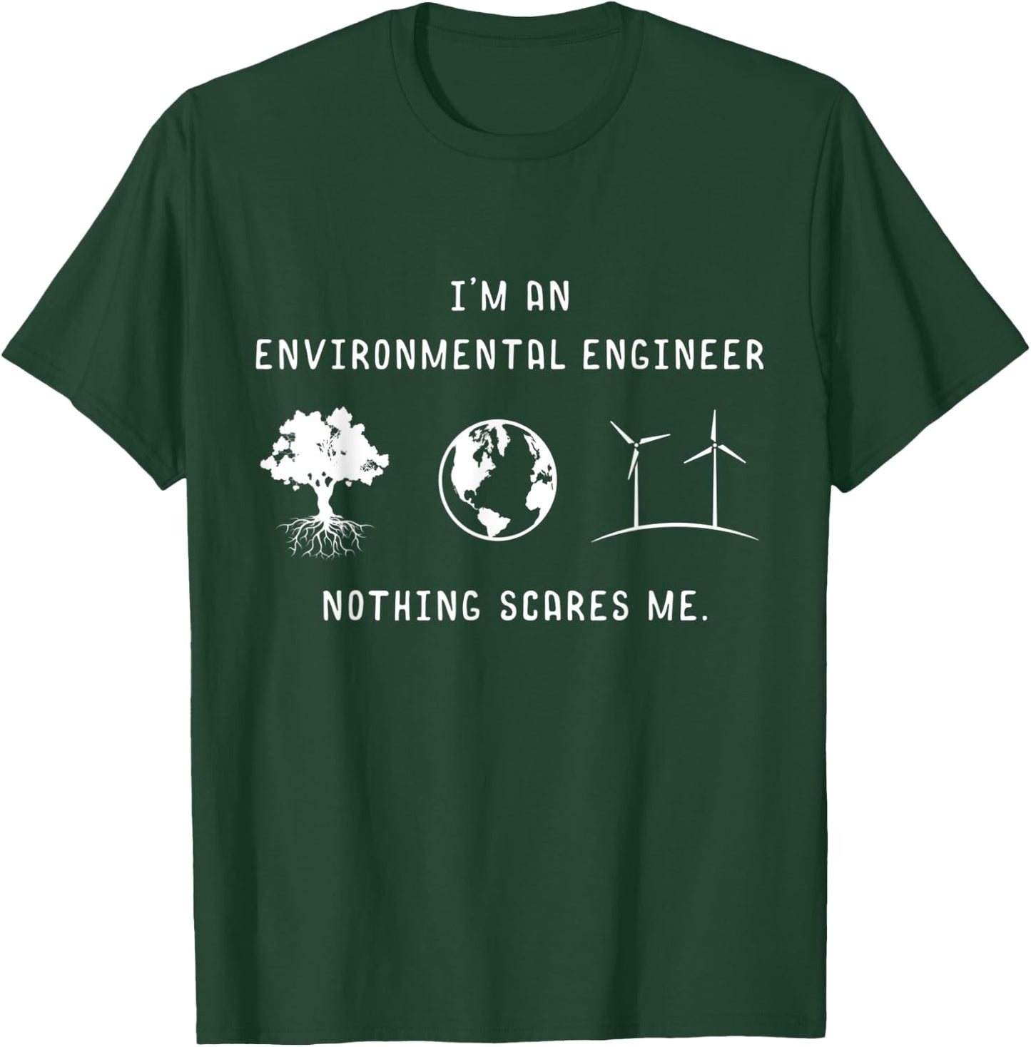 I'm An Environmental Engineer Nothing Scares Me Engineering T-Shirt - T-Shirt | Forest