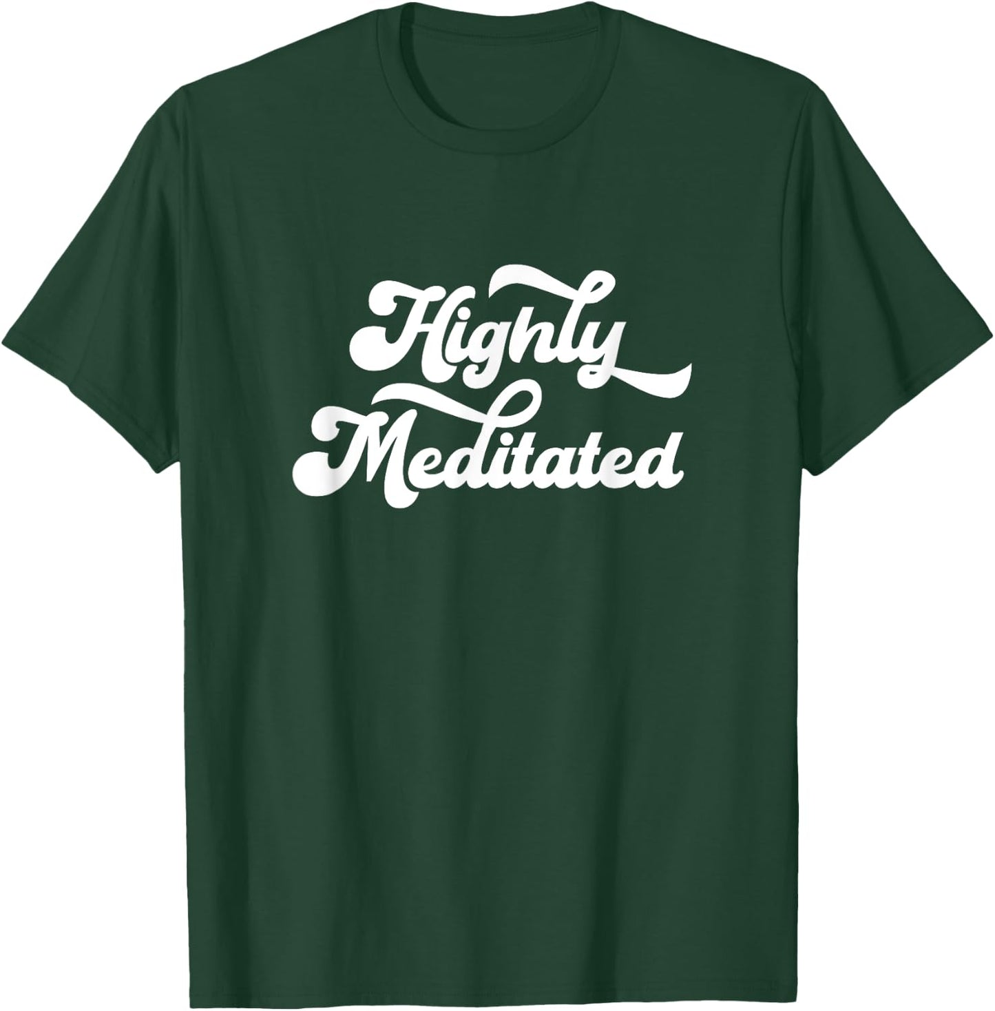 Highly Meditated Meditating Meditation Relaxation Namaste T-Shirt - T-Shirt | Forest