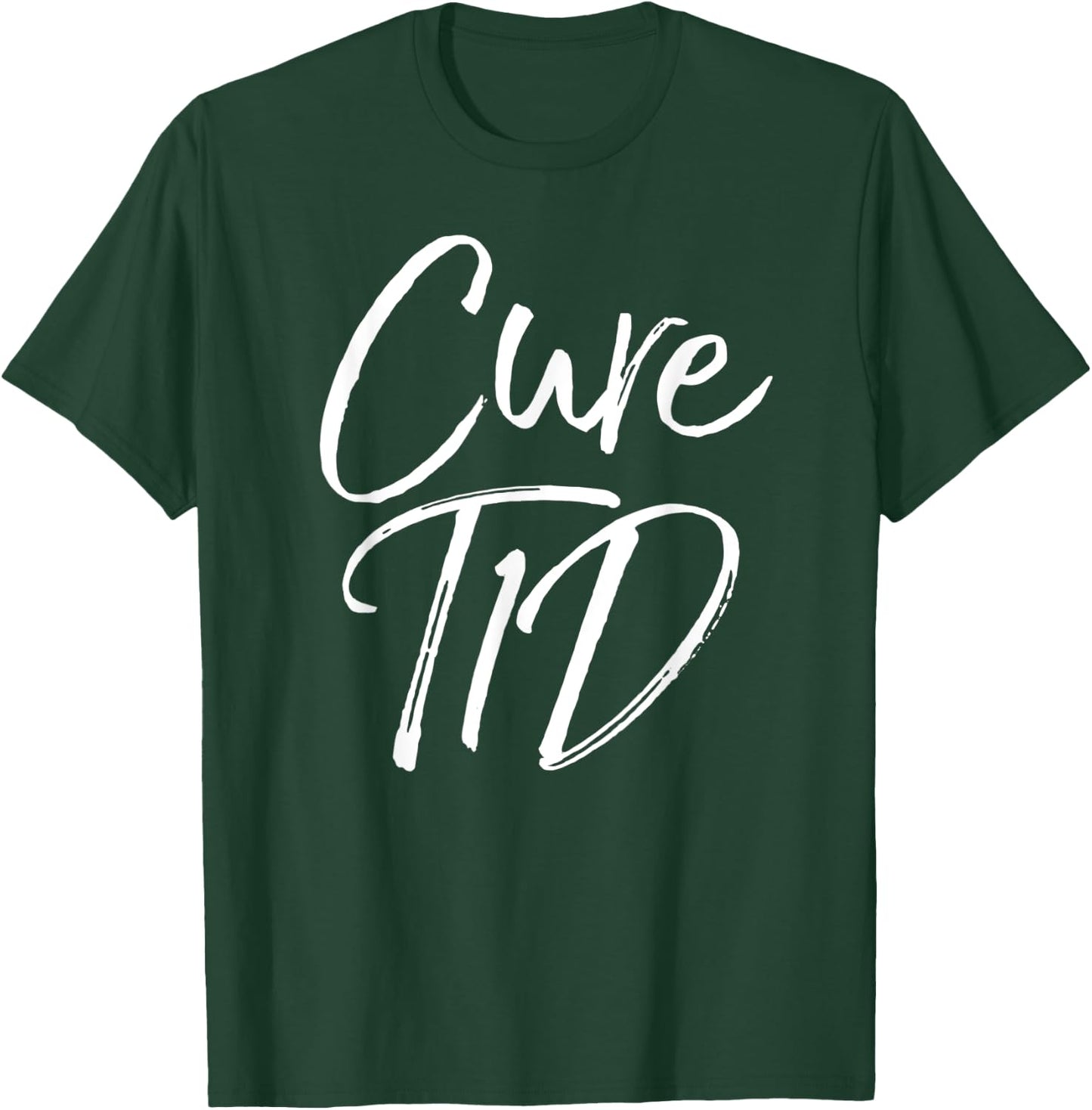 Cure Type 1 Diabetes Awareness Quote Gift Bold Cure T1D T-Shirt - T-Shirt | Forest