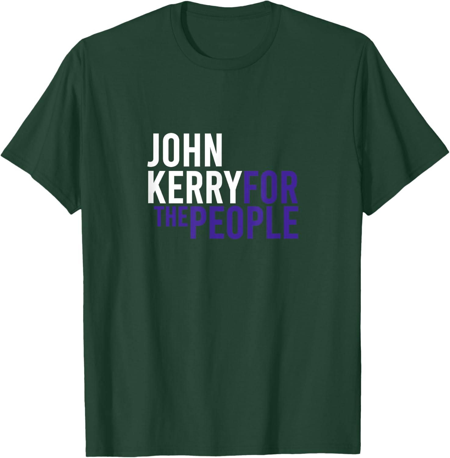 John Kerry For The People | 2024 Liberal Democrat USA T-Shirt - T-Shirt | Forest