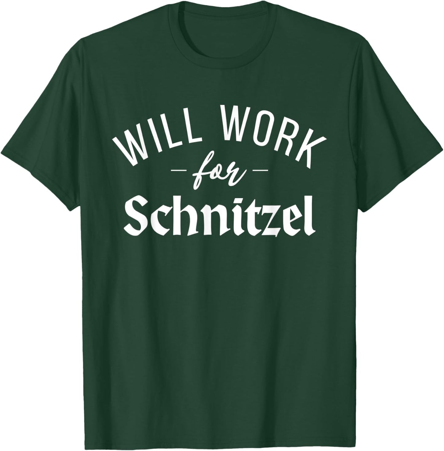 Will work for Schnitzel Funny German Schnitzel T-Shirt - T-Shirt | Forest