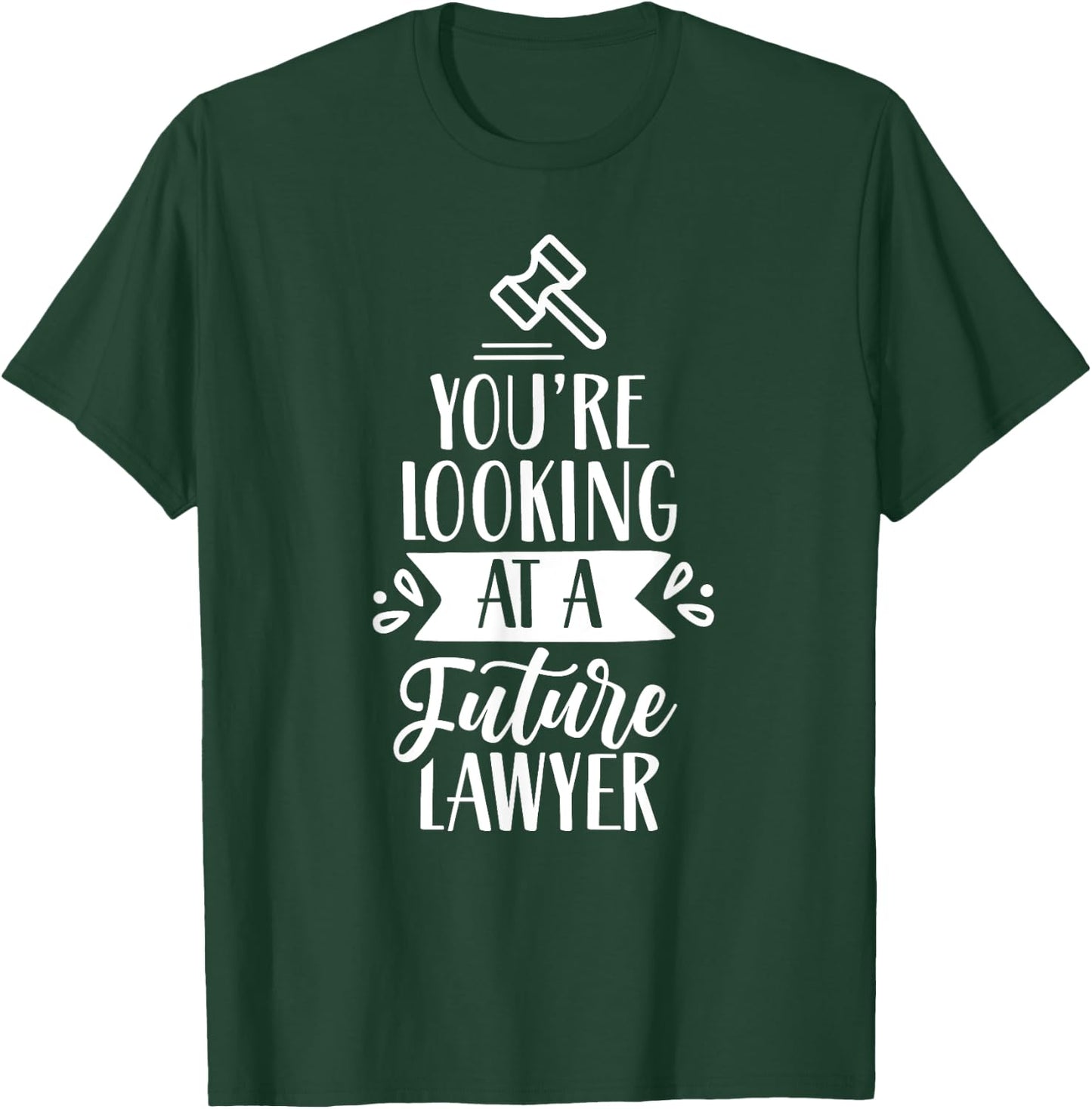 You're Looking At A Future Lawyer Advocate Law Attorney T-Shirt - T-Shirt | Forest