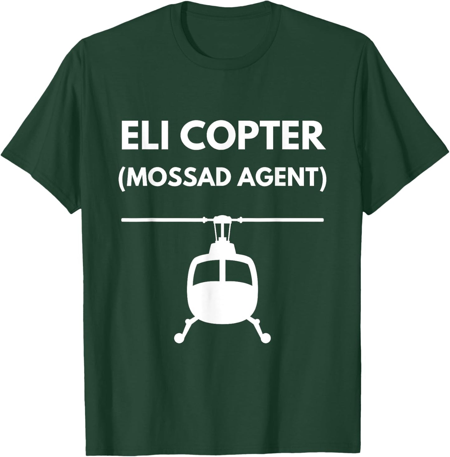 Eli Copter (Mossad Agent) Helicopter Israel Funny Joke T-Shirt - T-Shirt | Forest