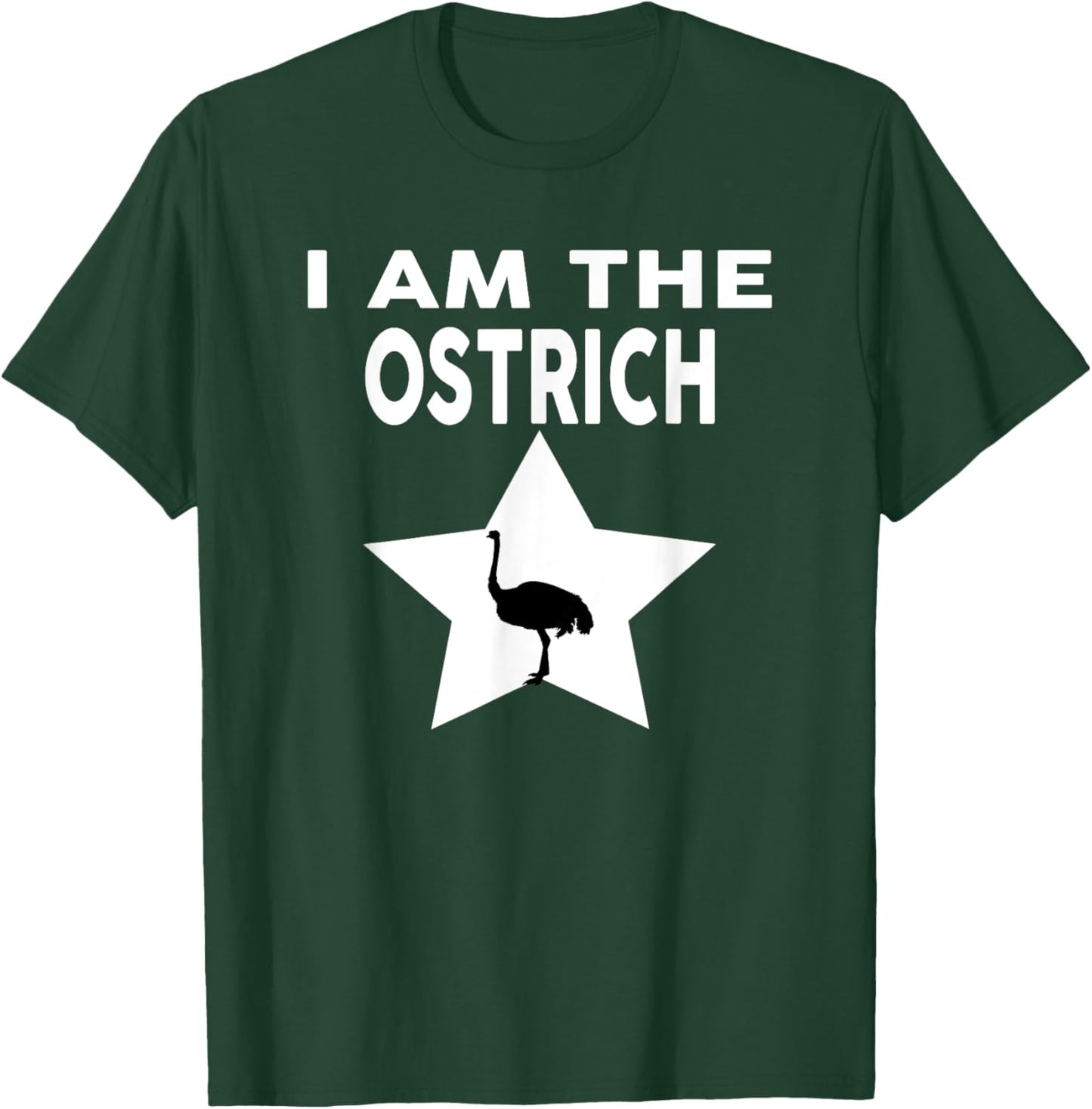 I Am The OSTRICH Funny OSTRICH Shirt T-Shirt - T-Shirt | Forest