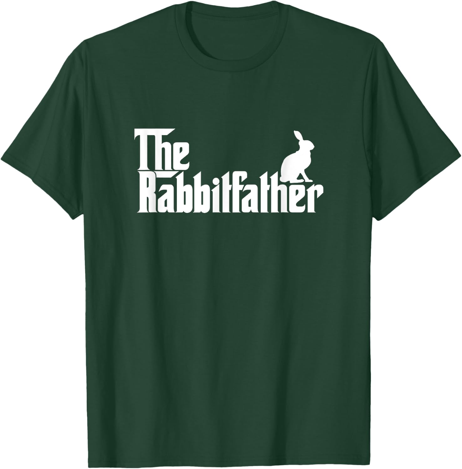 Funny Rabbit Owner Gift The Rabbit Father Dad Gift T-Shirt - T-Shirt | Forest
