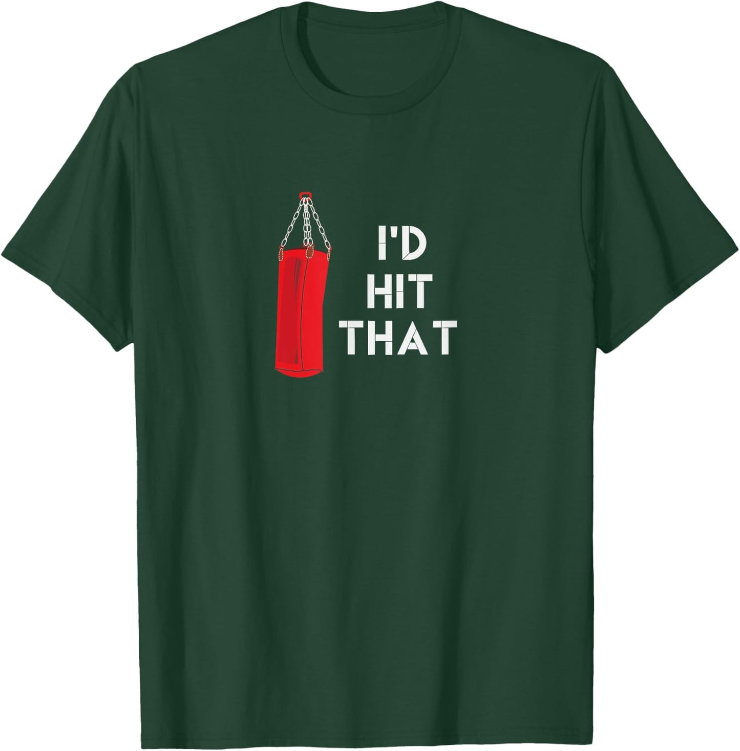 I'd Hit That | Funny Martial Arts Punching Bag T-Shirt - T-Shirt | Forest