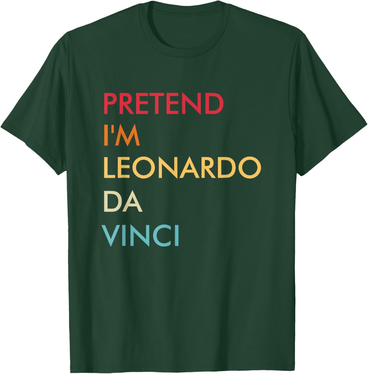 Pretend I'm Leonardo Da Vinci Lazy Halloween Costume Party T-Shirt - T-Shirt | Forest