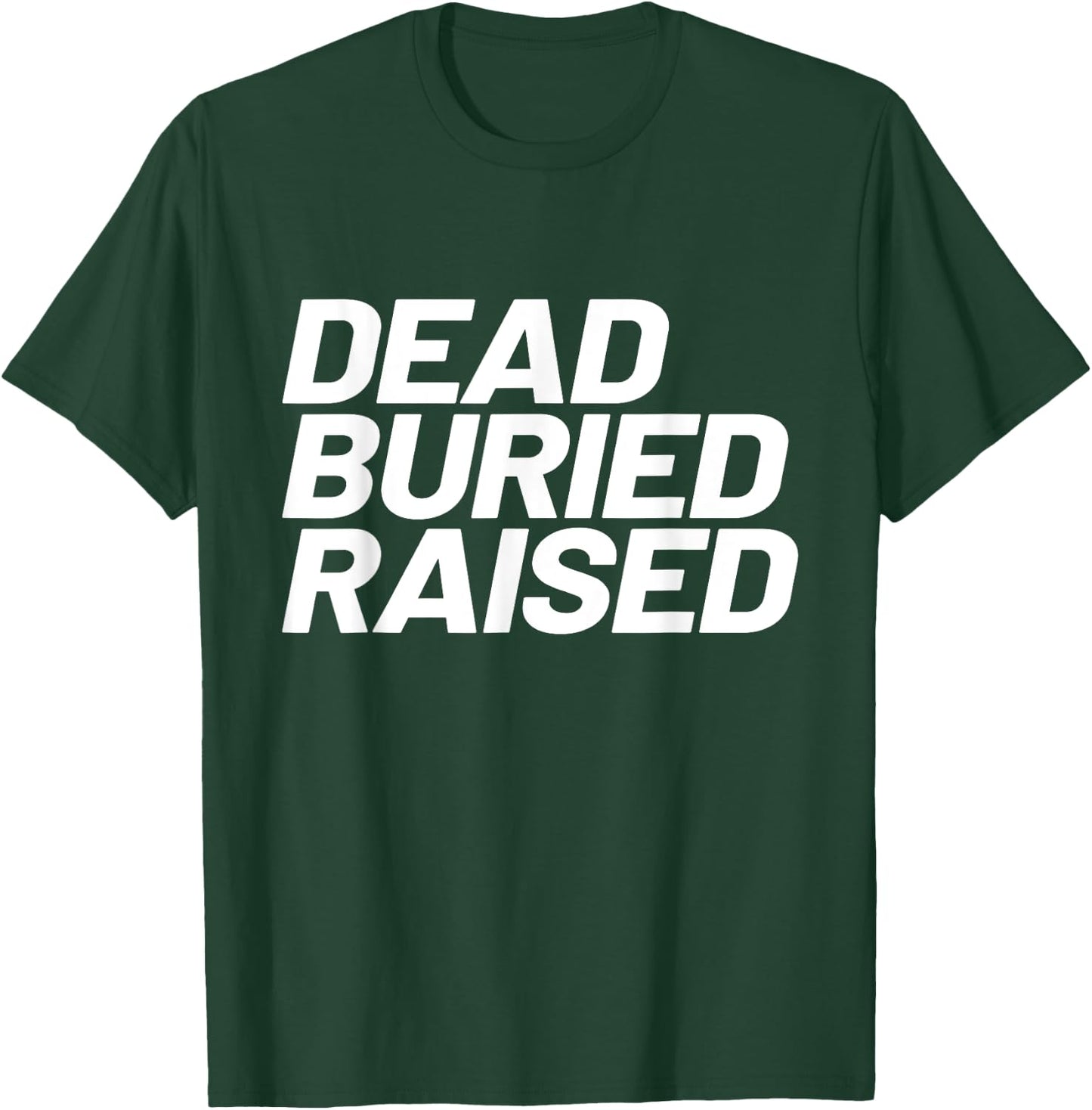 Dead Buried Raised Baptism Christian T-Shirt - T-Shirt | Forest