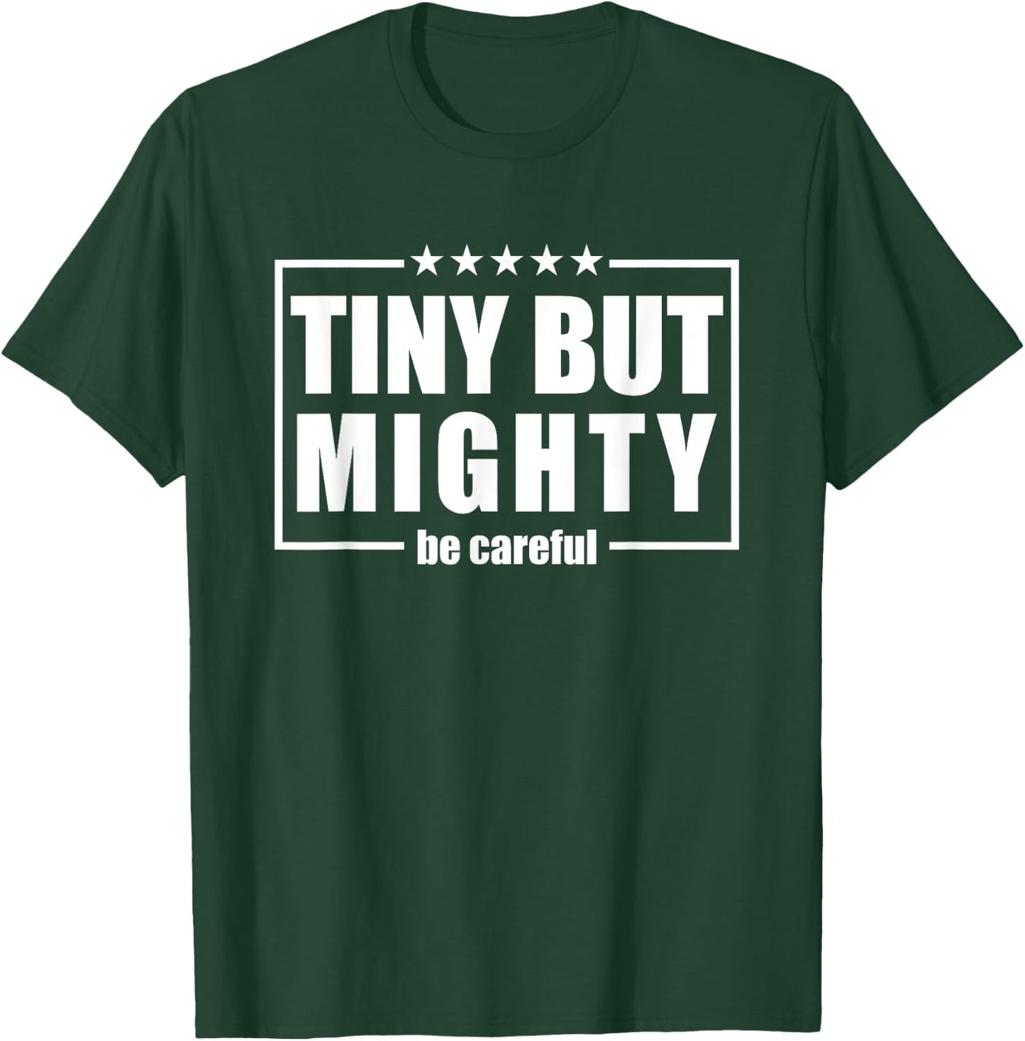Funny Be Careful,Tiny But Mighty, Be Careful humorous T-Shirt - T-Shirt | Forest
