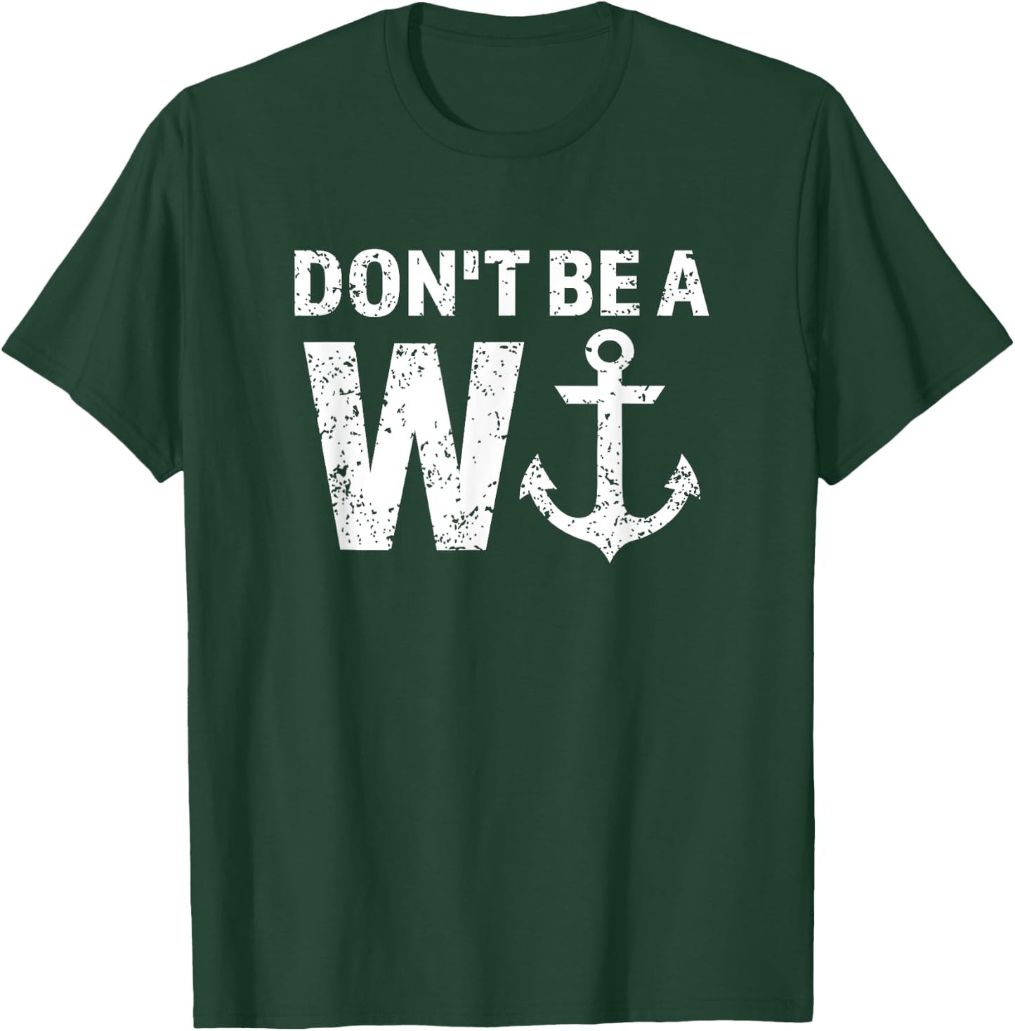 Don't Be A Wanker W Anchor Wordplay Funny Nautical Insult T-Shirt - T-Shirt | Forest