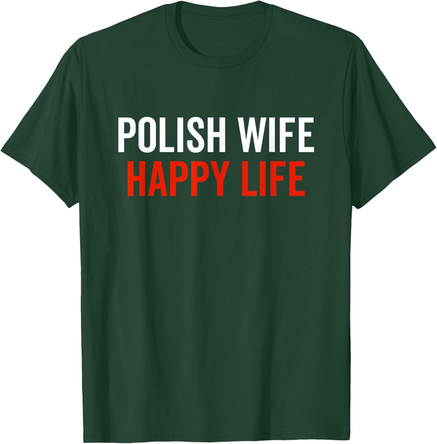 Polish Wife Happy Life Poland Flag Polish Culture Funny Gift T-Shirt - T-Shirt | Forest