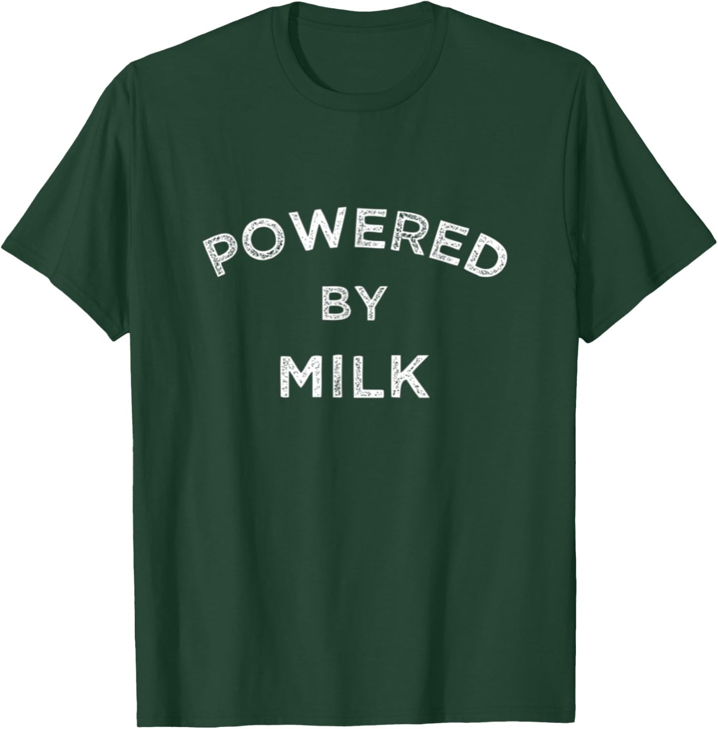 Powered By Milk Dairy , Nut Milk Lover Farmer Gym Fitness T-Shirt - T-Shirt | Forest