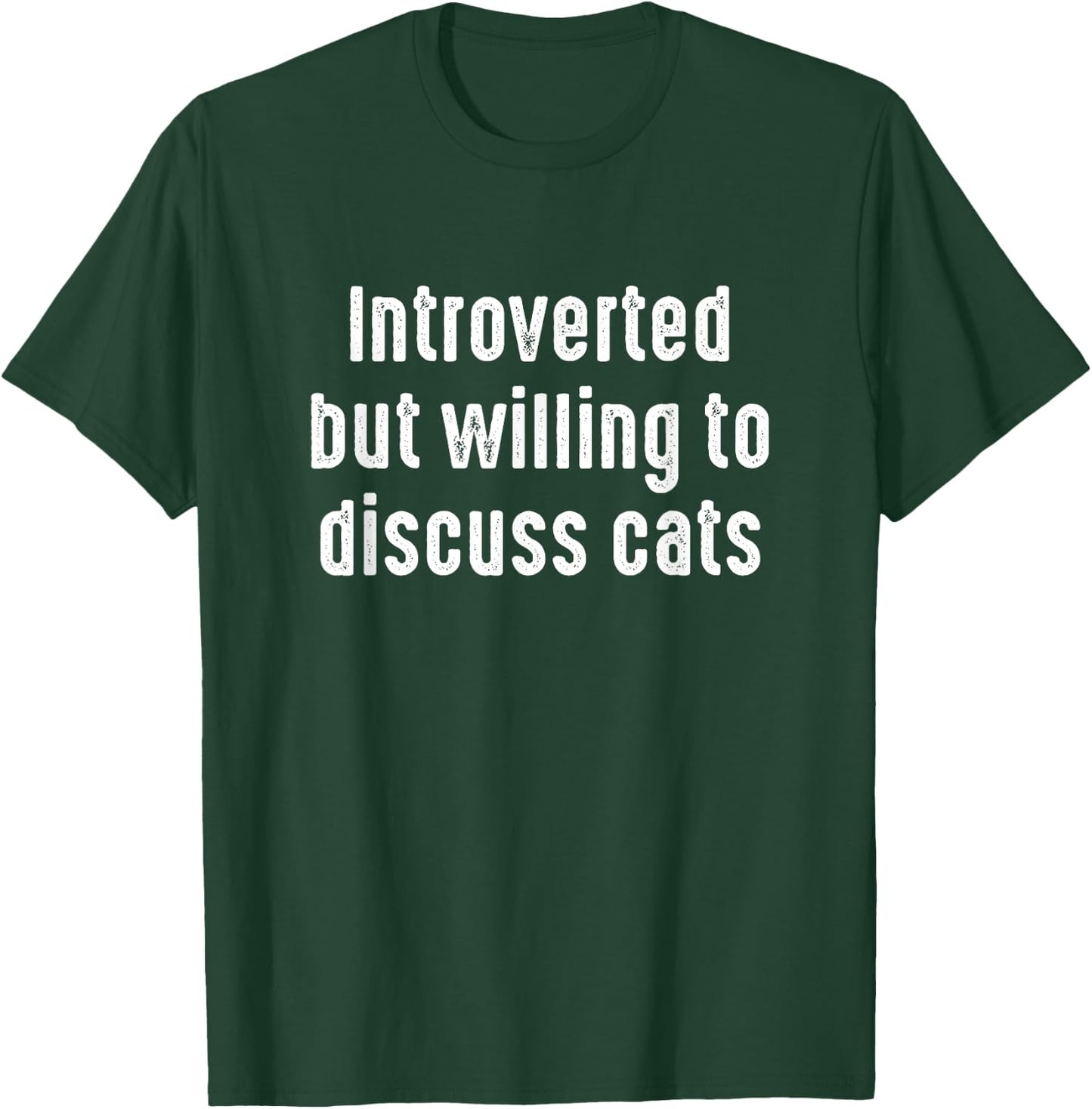Funny Introverted But Willing to discuss Cats T-Shirt - T-Shirt | Forest
