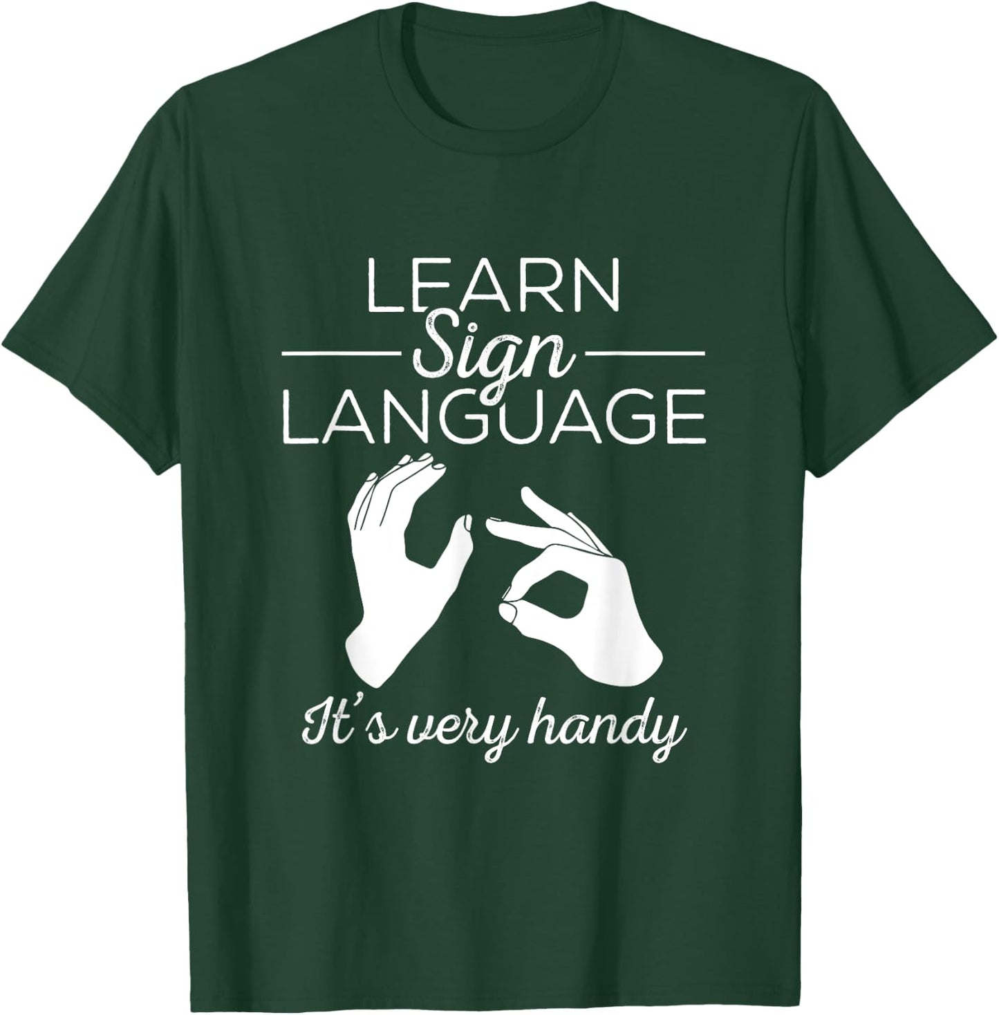 Learn Sign Language - ASL Gift Deaf Gift ASL Teacher Gift Men Women T-Shirt - T-Shirt | Forest