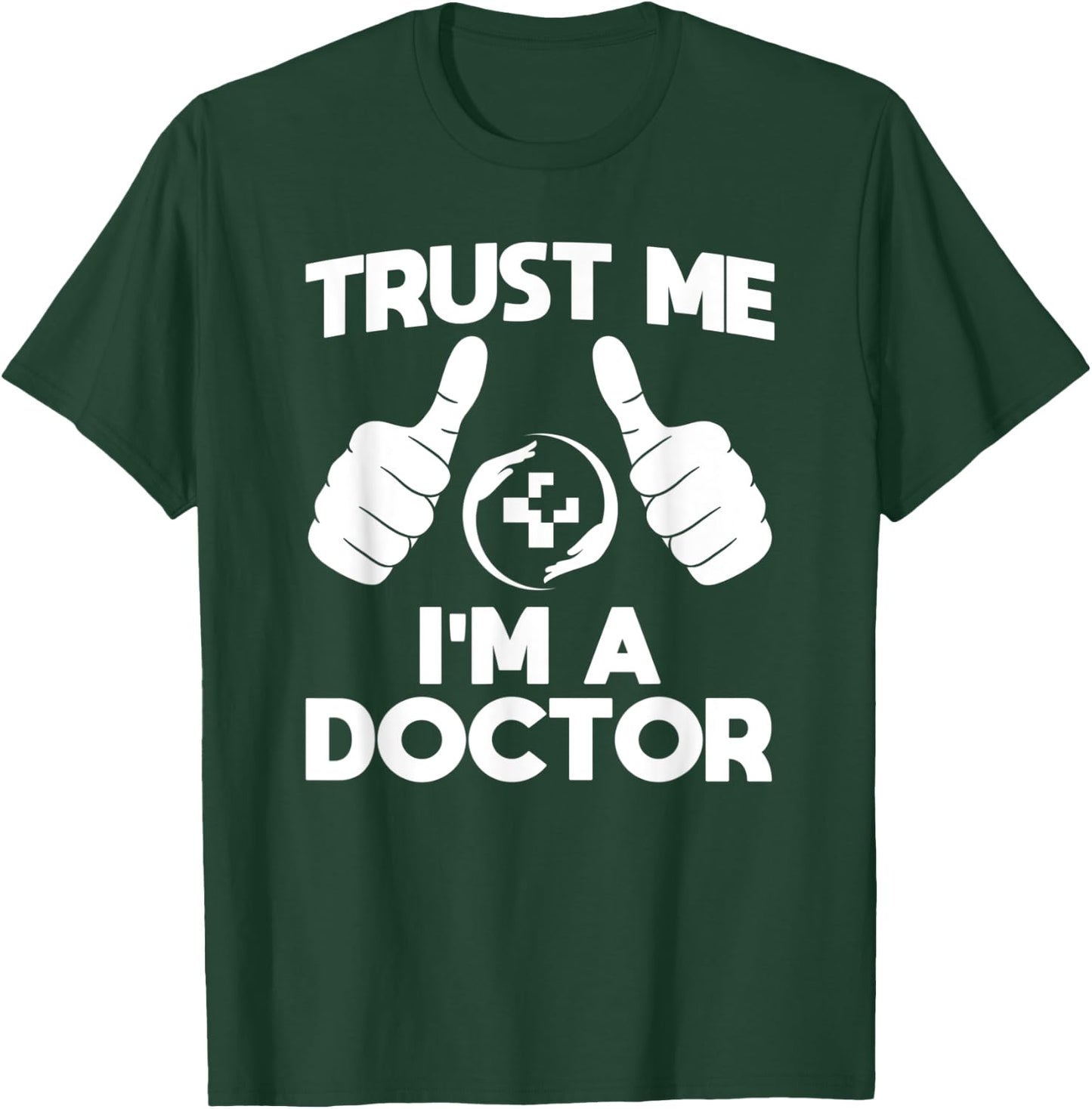 Trust Me I'm a Doctor T-Shirt - T-Shirt | Forest