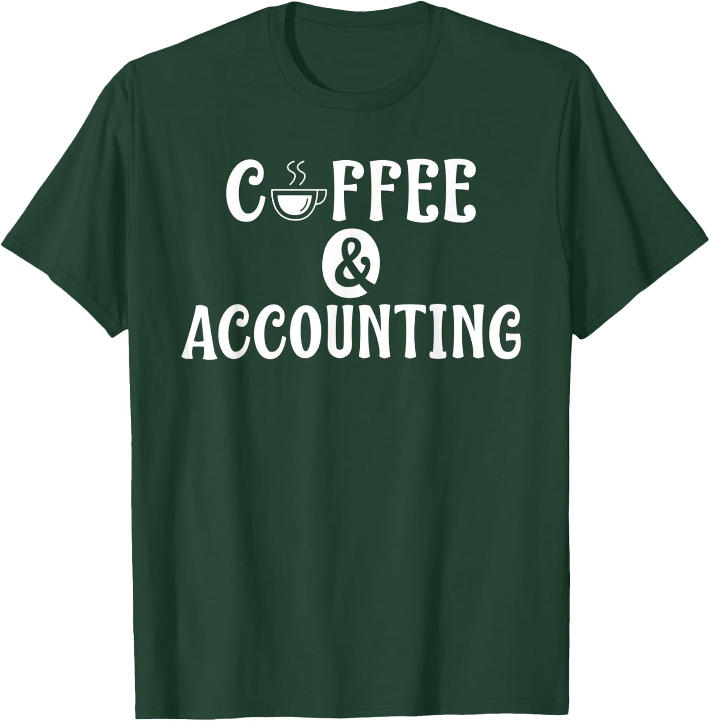 Coffee and Accounting Tax Bookkeeper Accountant T-Shirt - T-Shirt | Forest