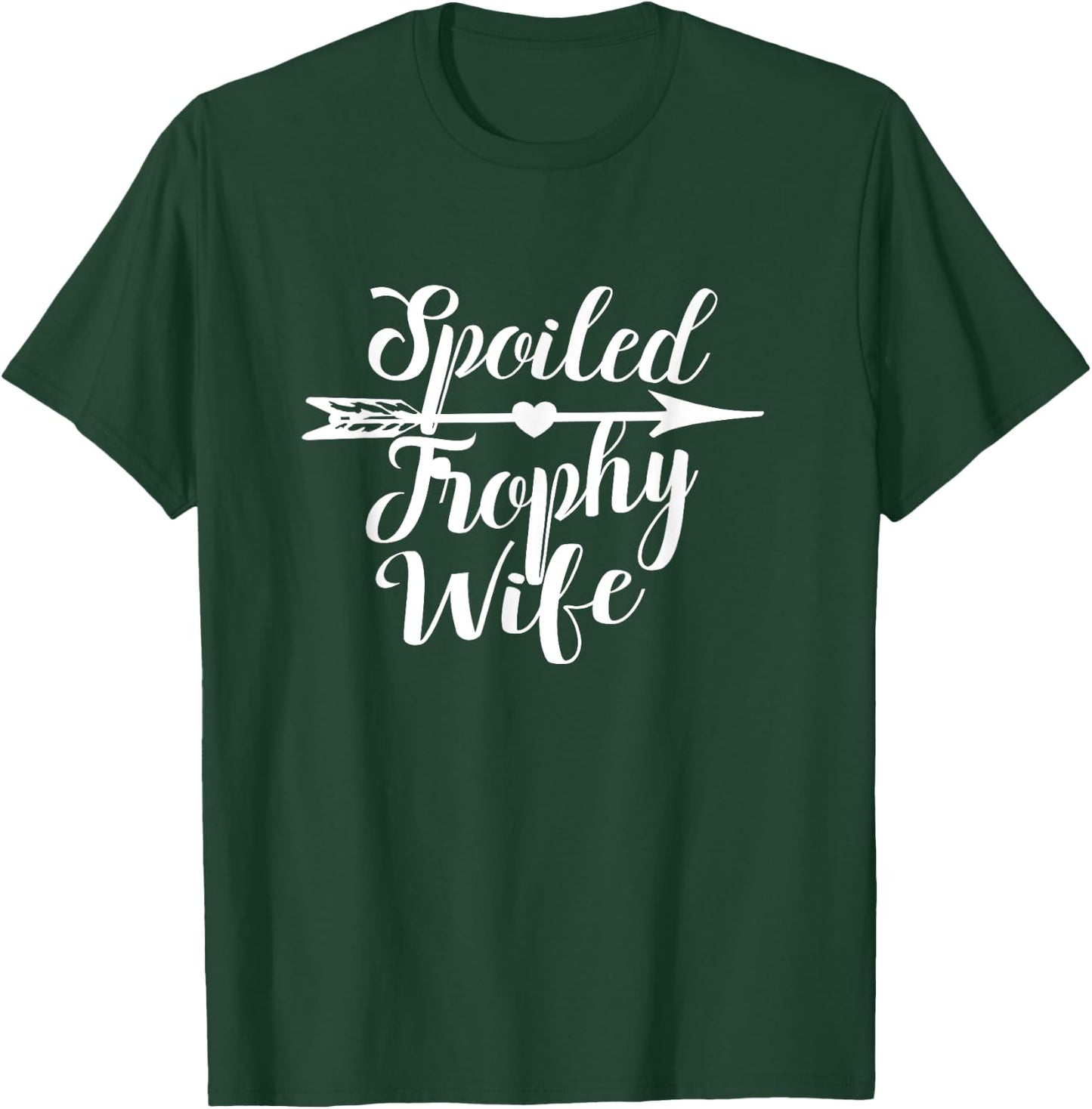 Spoiled Trophy Wife | Wedding Anniversary Novelty T-Shirt - T-Shirt | Forest