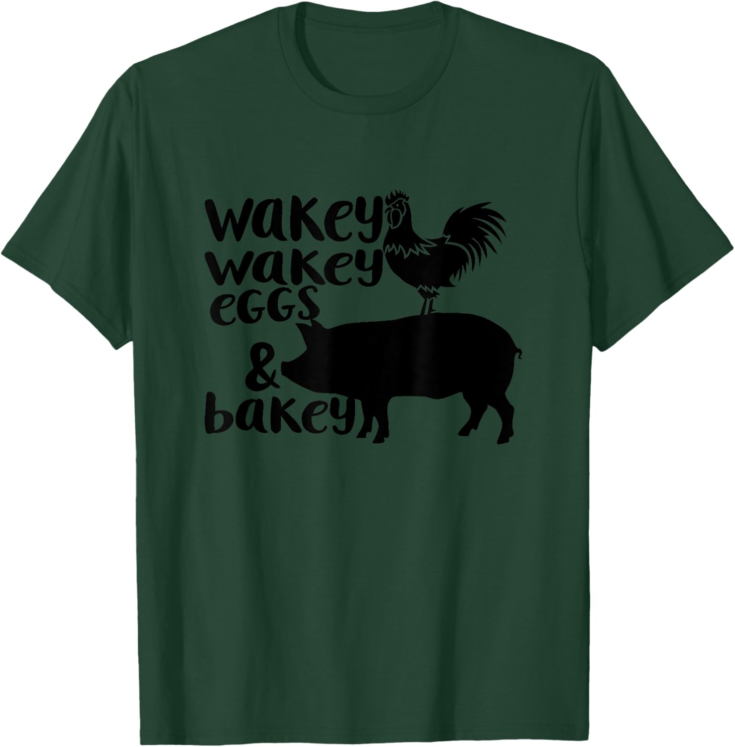 Wakey Wakey Eggs and Bakey Chicken Pig Quote T-Shirt - T-Shirt | Forest