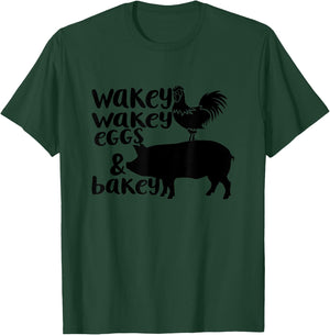 Wakey Wakey Eggs and Bakey Chicken Pig Quote T-Shirt - T-Shirt | Forest