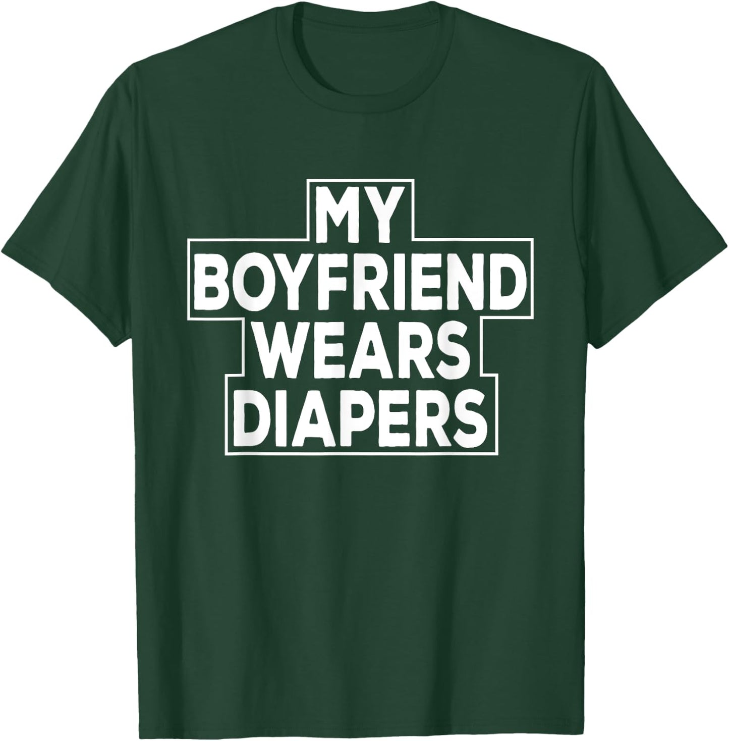 My Boyfriend Wears Diapers Baby Boy Sissy T-Shirt - T-Shirt | Forest