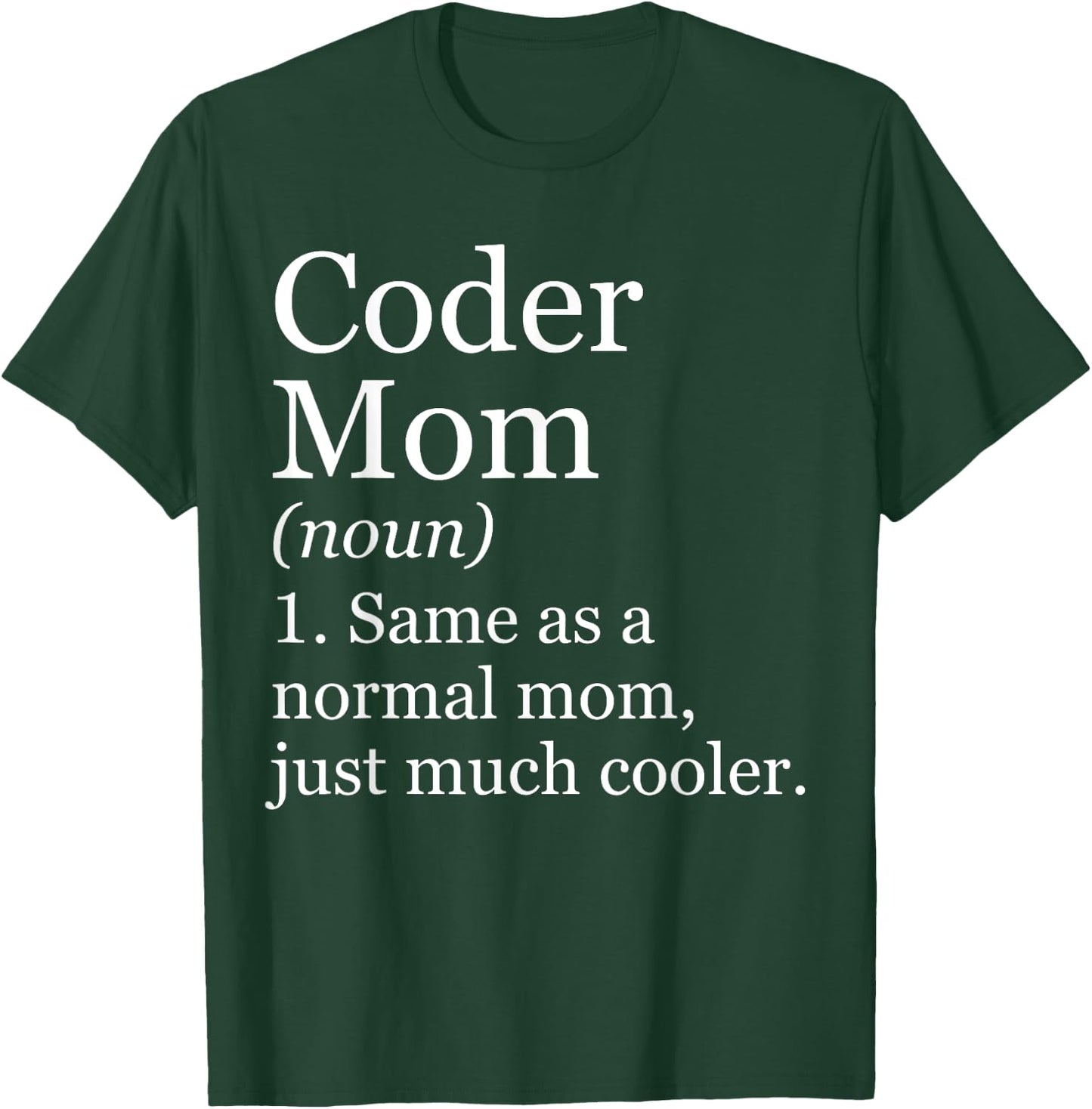 Coder Mom Definition Funny Sarcastic Computer Programmer T-Shirt - T-Shirt | Forest
