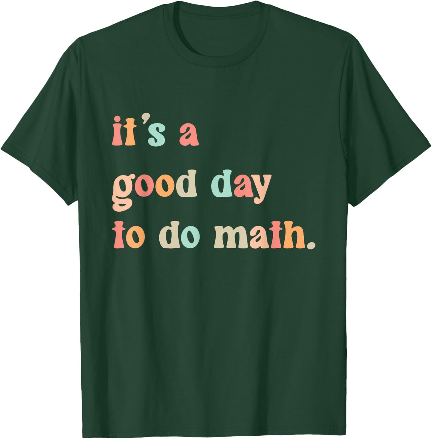 Back To School Its A Good Day To Do Math Teachers Women Kids T-Shirt - T-Shirt | Forest
