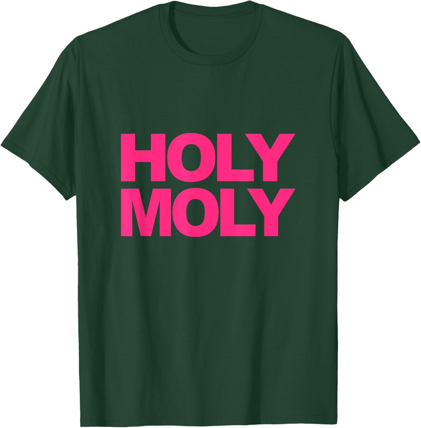 Funny Saying - Holy Moly T-Shirt - T-Shirt | Forest