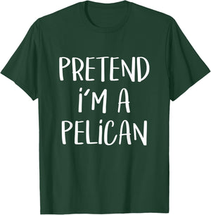 Pretend I'm A Pelican Costume Party Funny Halloween Pelican T-Shirt - T-Shirt | Forest