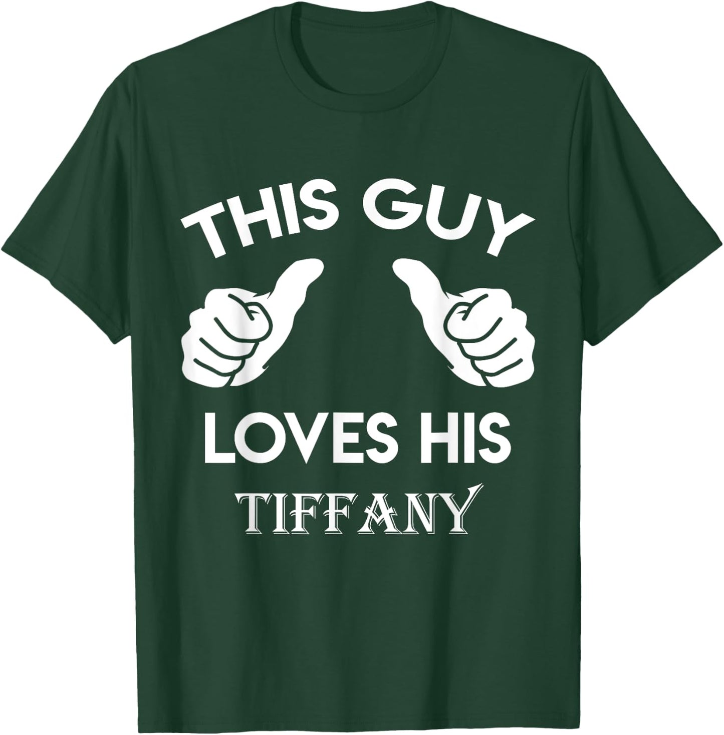 This guy loves his TIFFANY gift valentine Anniversary 02t T-Shirt - T-Shirt | Forest