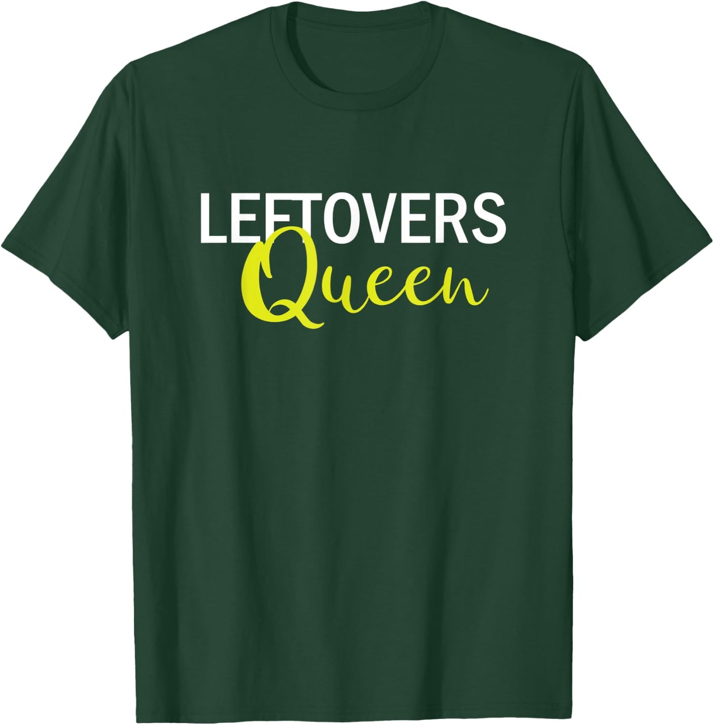 Leftovers Queen Funny Thanksgiving Women T-Shirt - T-Shirt | Forest