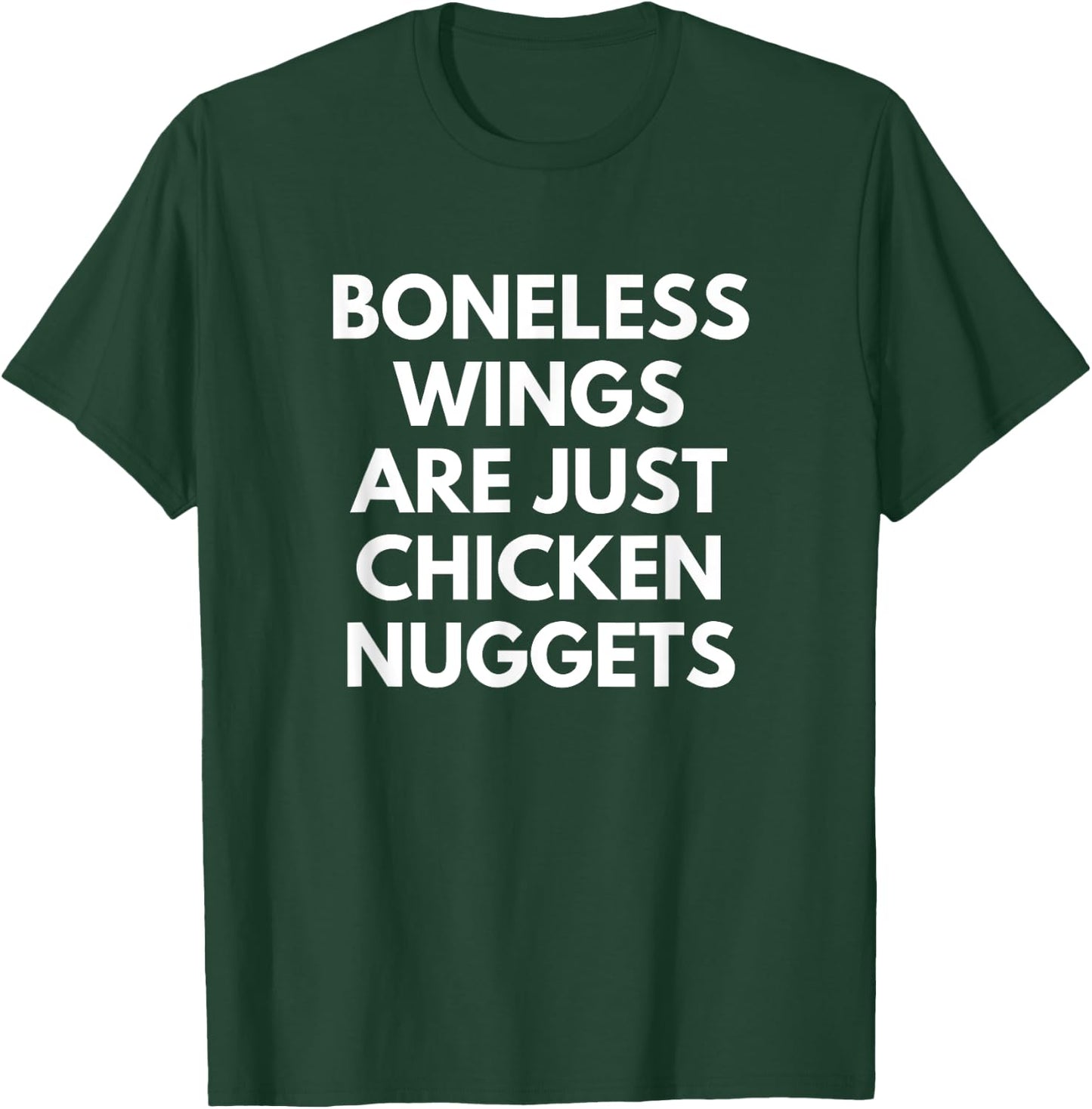 Boneless Wings Are just Chicken Nuggets foodie quote T-Shirt - T-Shirt | Forest