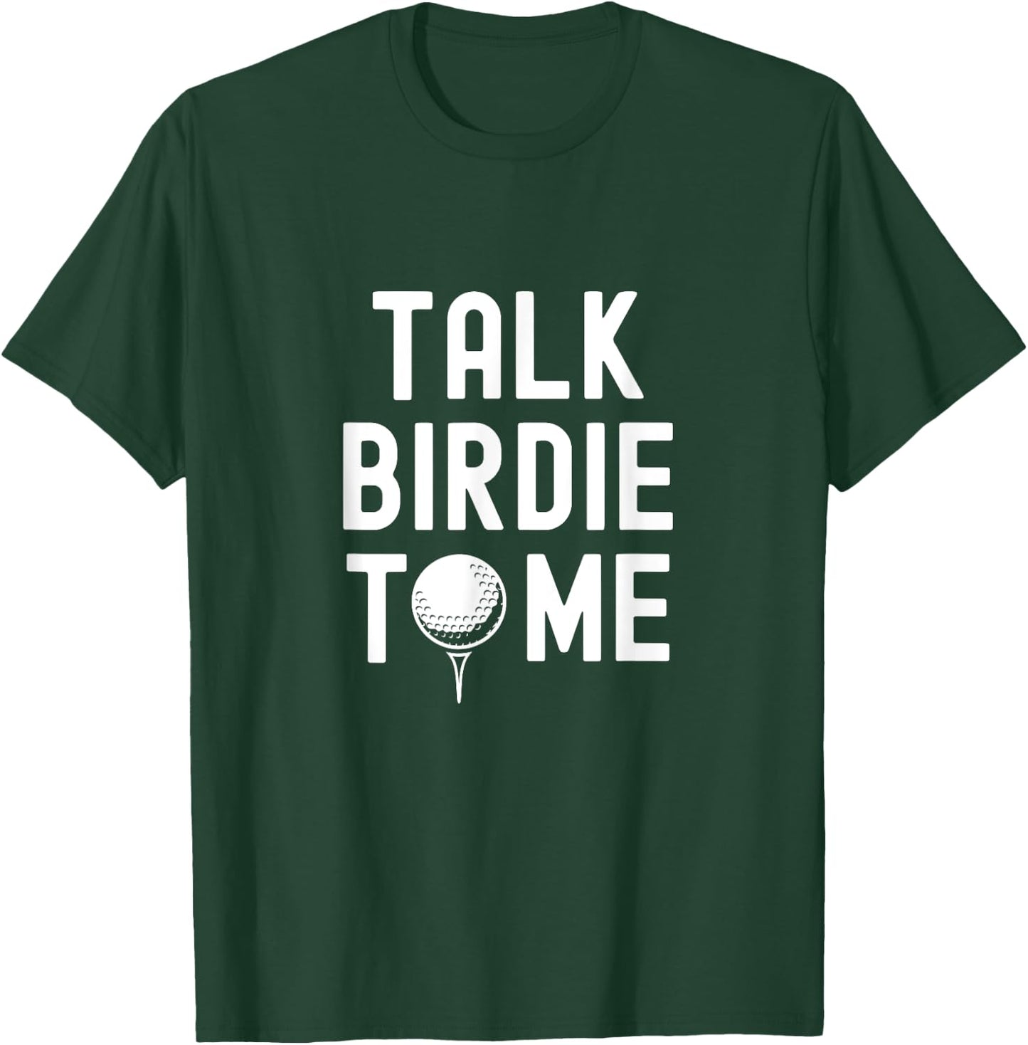 Golf Dad Funny Joke Saying, Talk Birdie To Me T-Shirt - T-Shirt | Forest