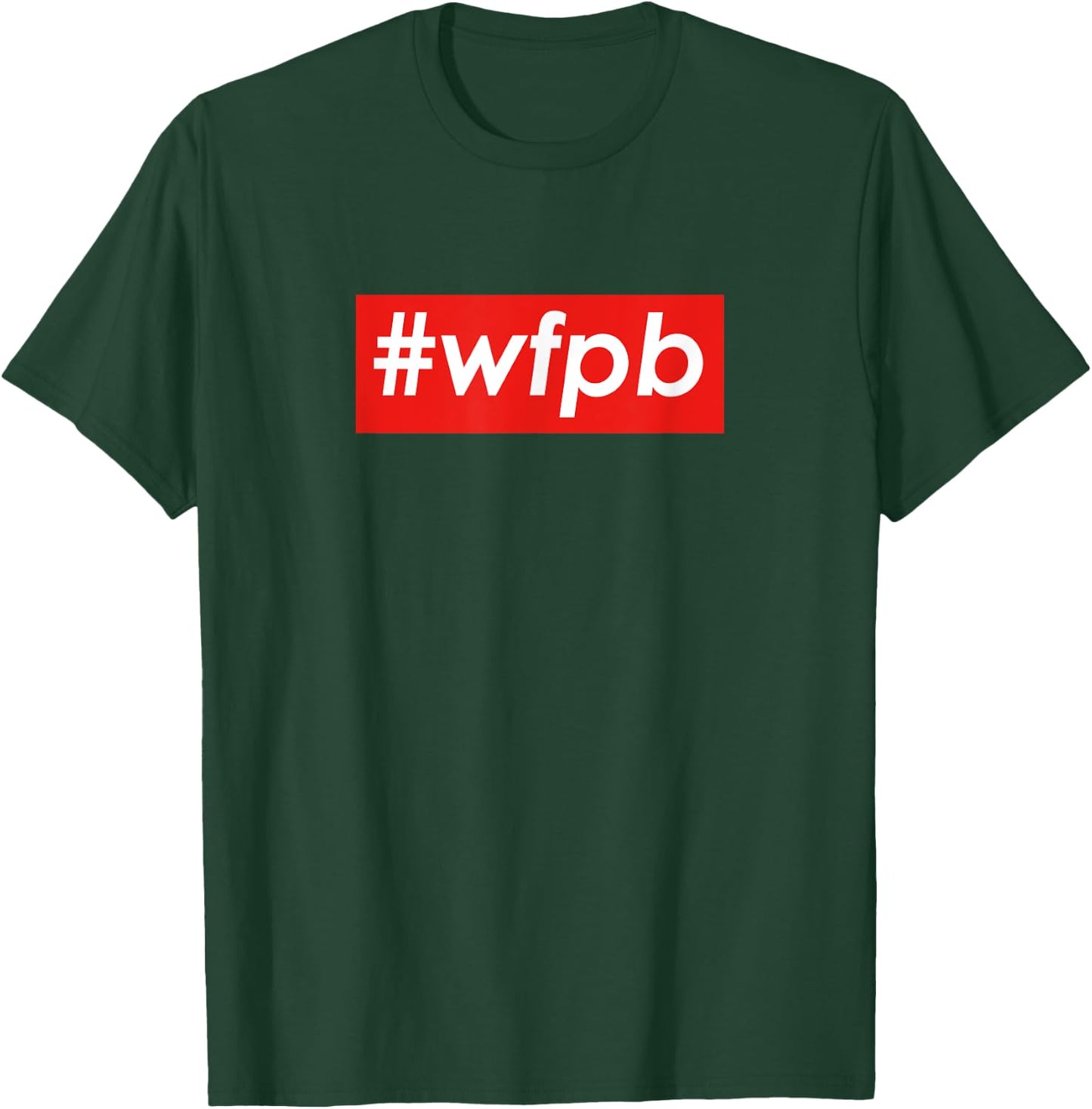 WFPB Shirt | Plant Based Vegan T-Shirt - T-Shirt | Forest