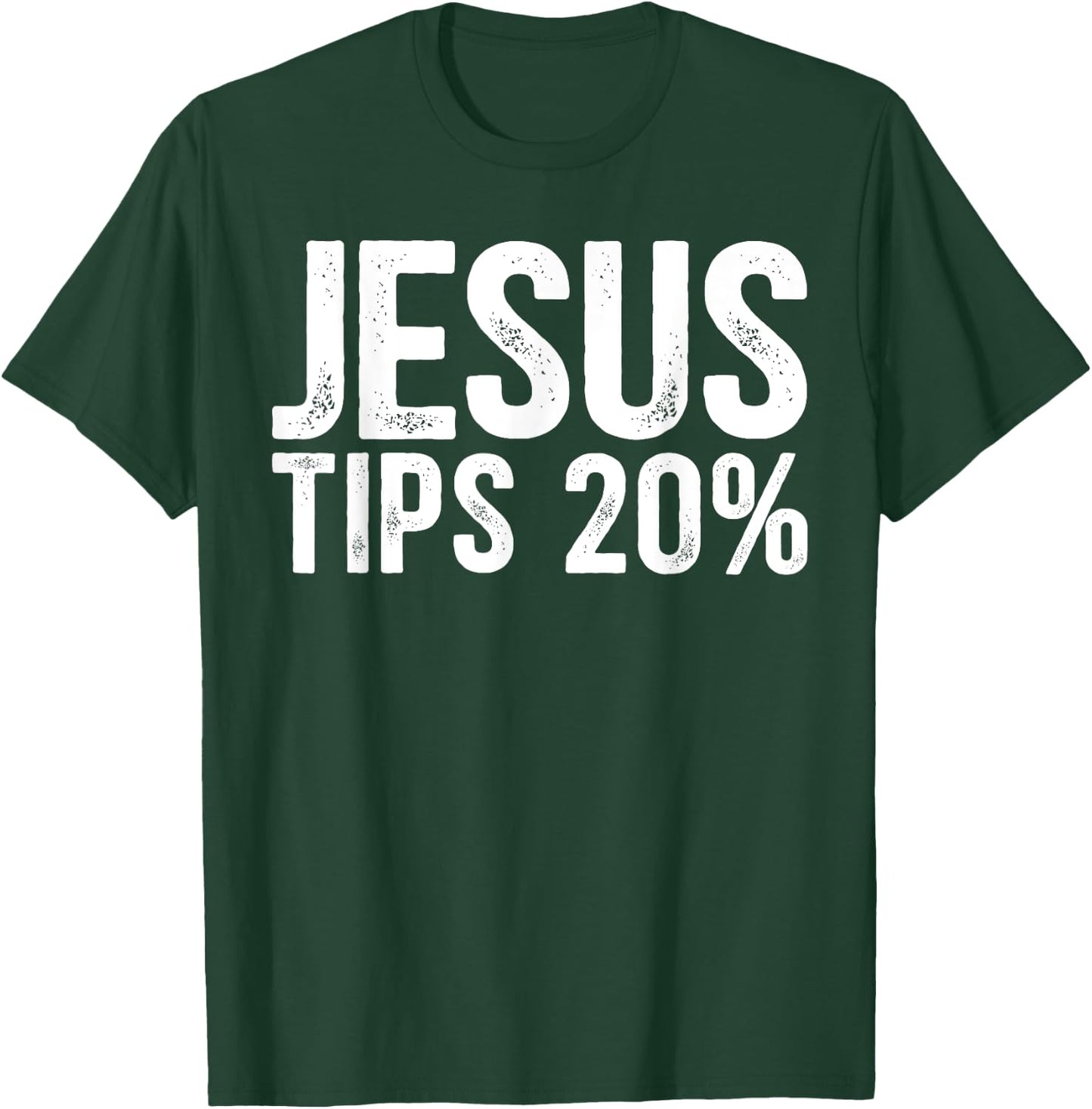 Jesus Tips 20% Funny Waiter Waitress Bartender Mixologist T-Shirt - T-Shirt | Forest