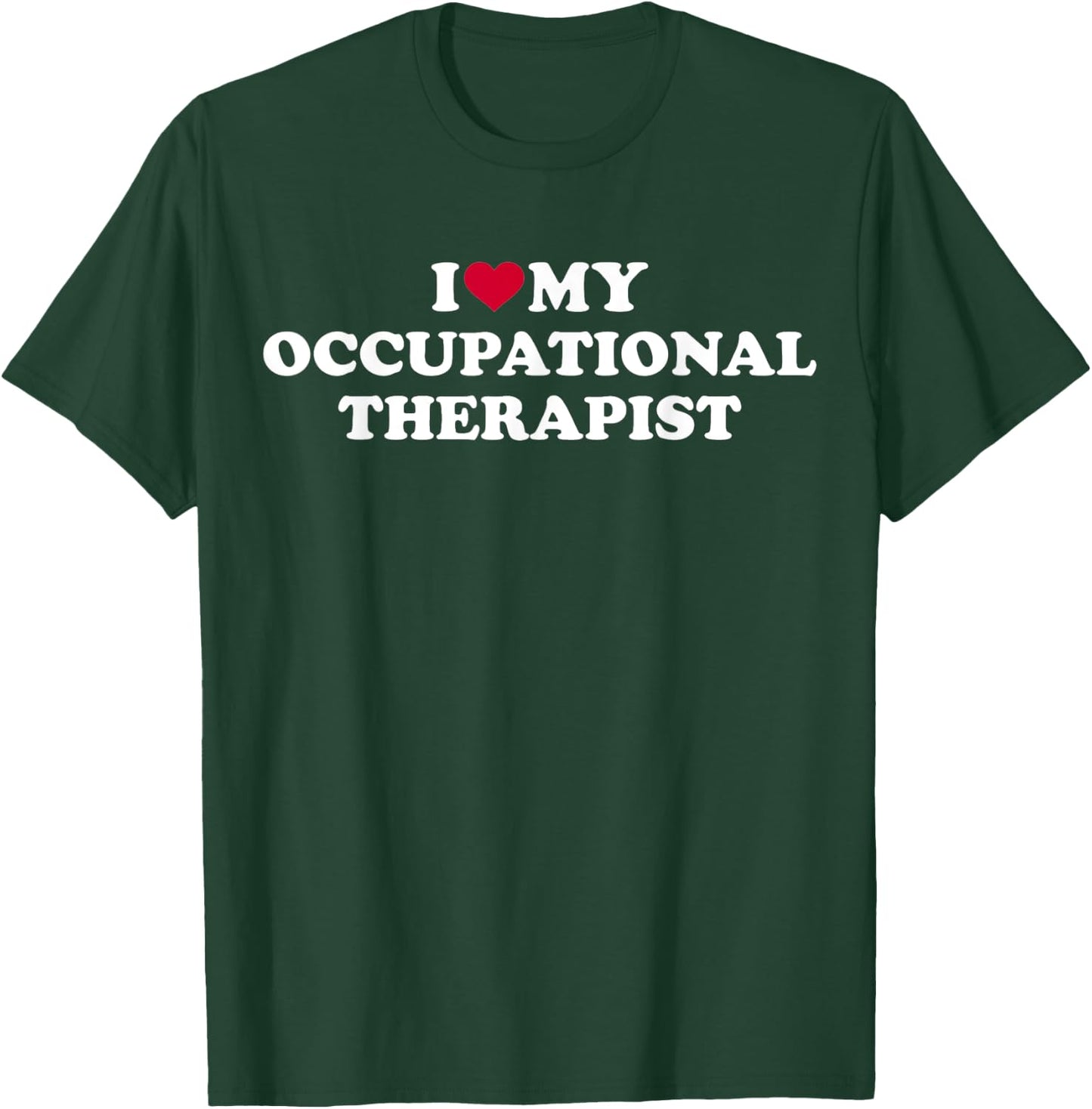 I love my occupational therapist T-Shirt - T-Shirt | Forest