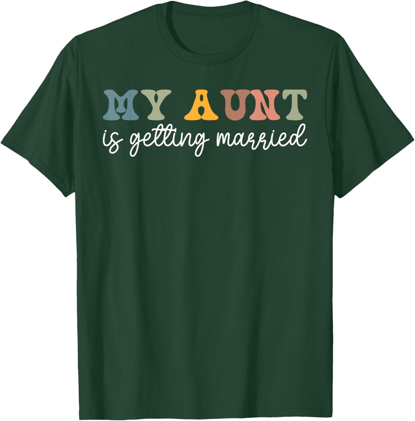 My Aunt Is Getting Married Wedding Marry Uncle Niece Nephew T-Shirt - T-Shirt | Forest