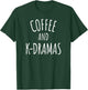 Coffee and K-Drama Lover T-Shirt - T-Shirt | Forest