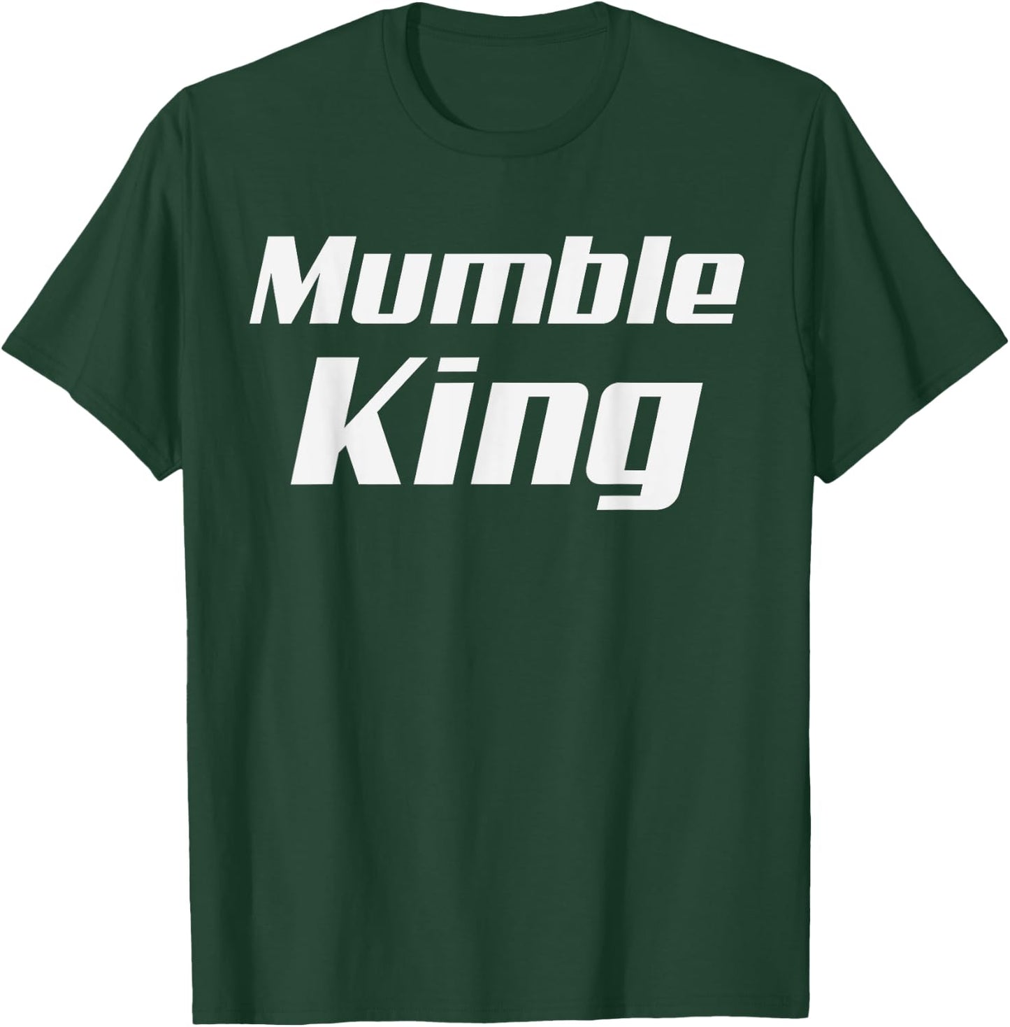 Mumble King Mumbling Speech Murmur Mumbler T-Shirt - T-Shirt | Forest