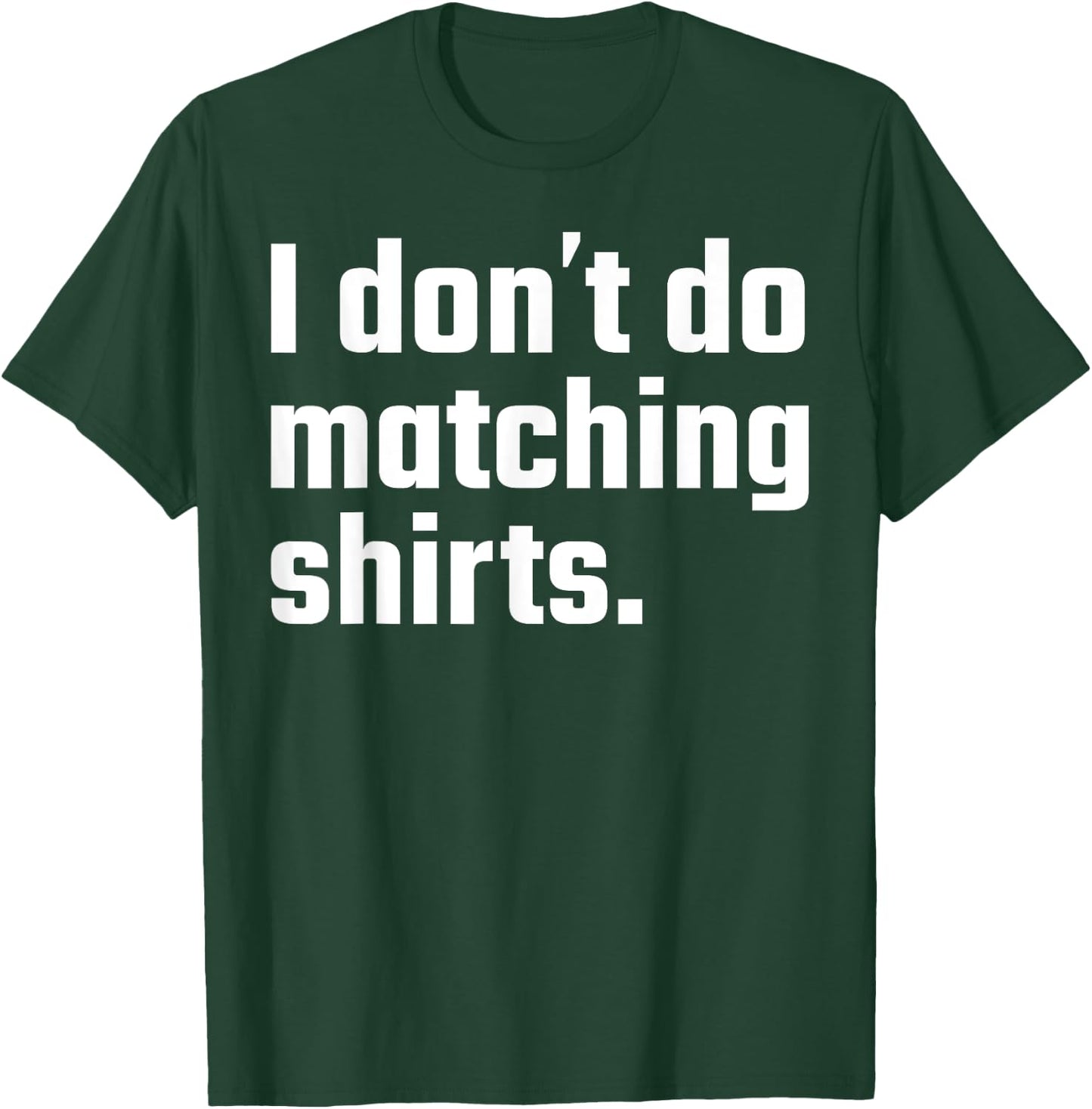 I Don't Do Matching Shirts But I Do Wedding Married Couple T-Shirt - T-Shirt | Forest