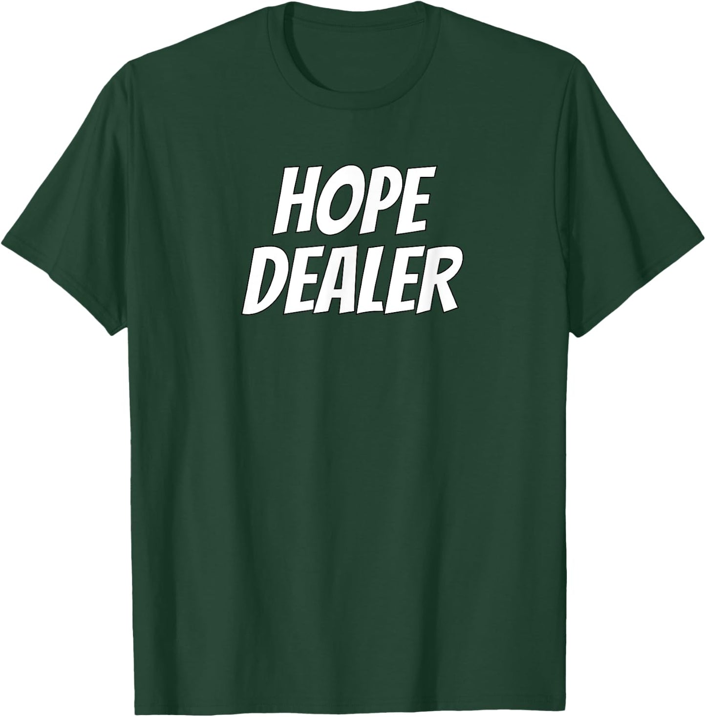 Hope Dealer Kindness Motivational Apparel T-Shirt - T-Shirt | Forest