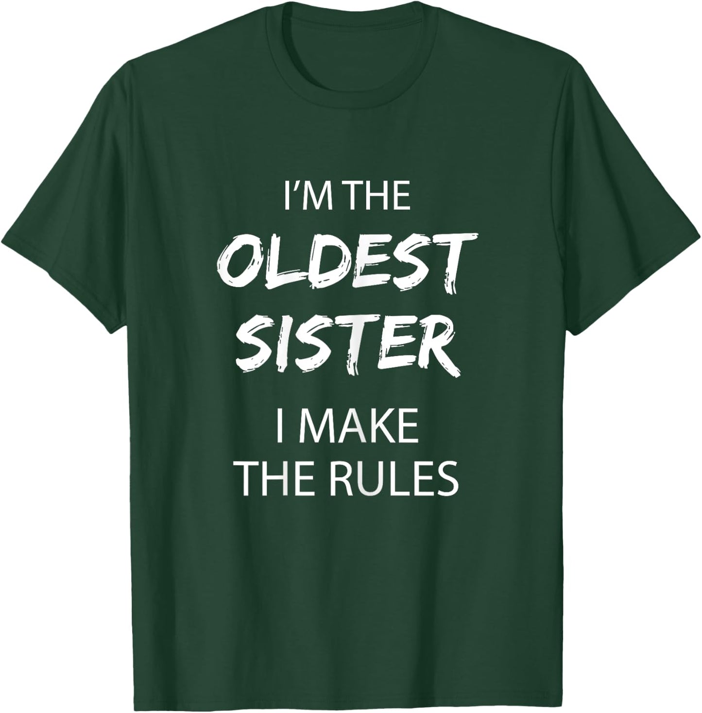 Oldest Sister Shirt I Make The Rules Funny Sibling T-Shirt - T-Shirt | Forest